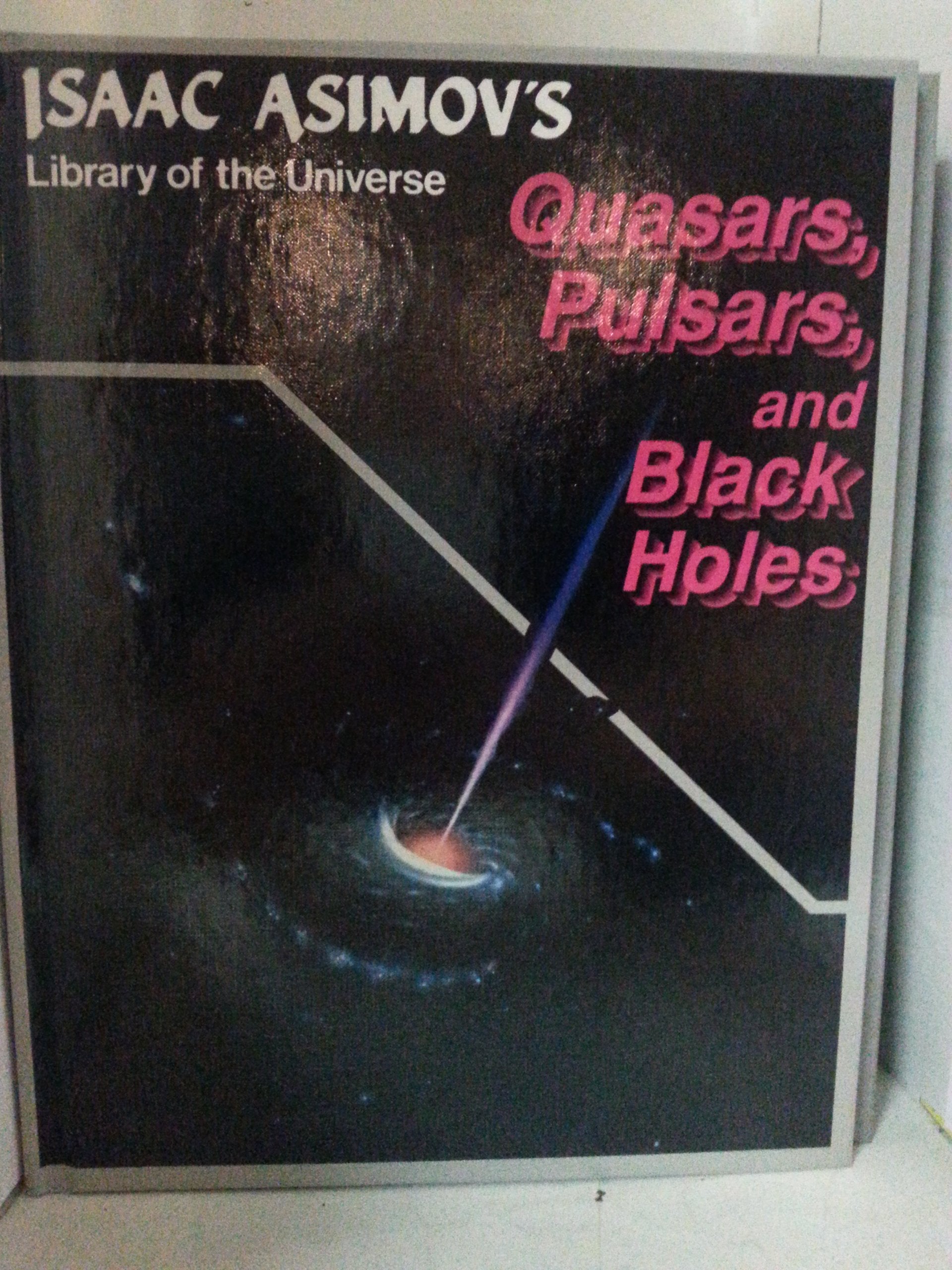 Quasars, pulsars, and black holes (Isaac Asimovs library of the universe)
