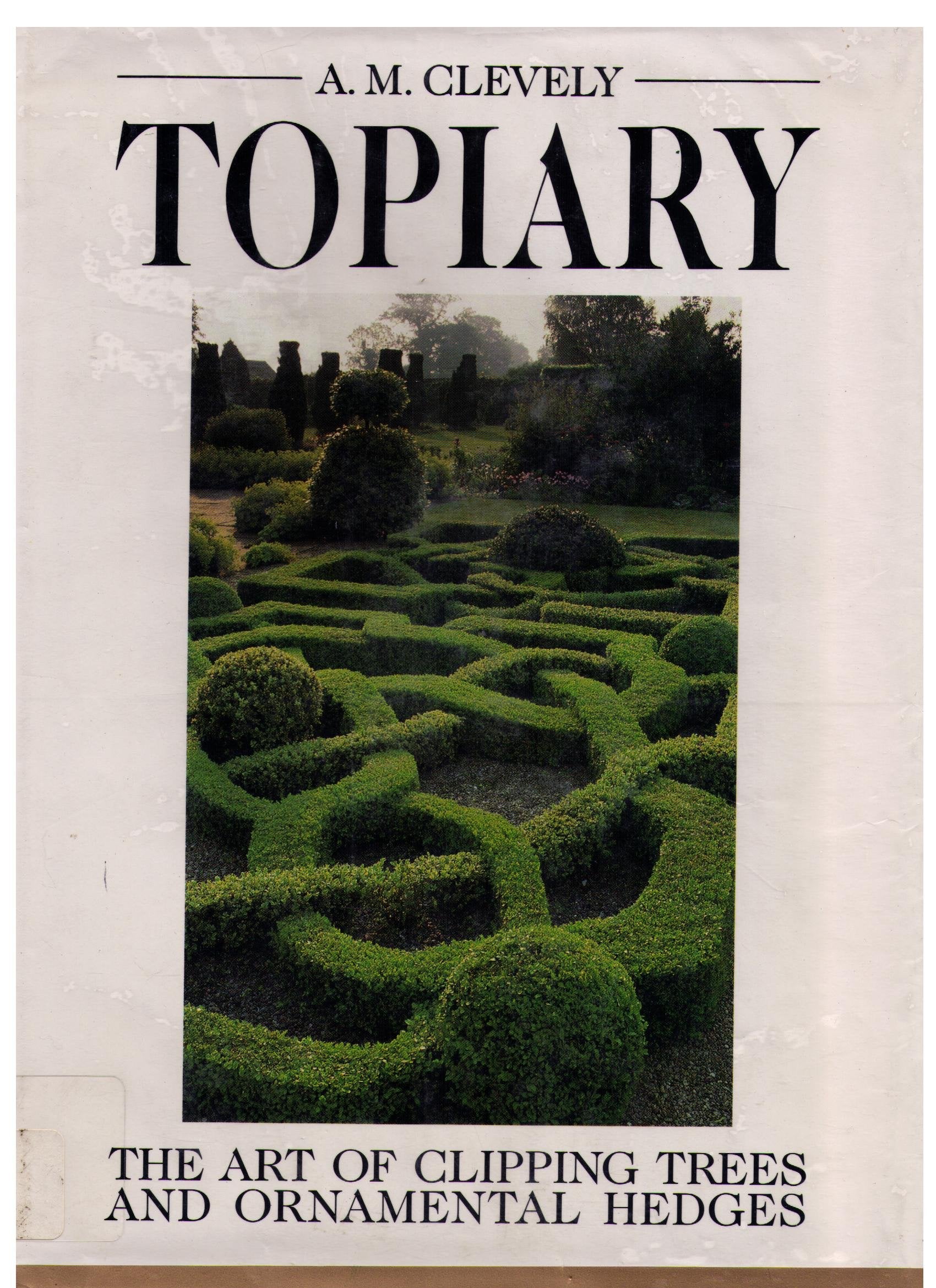 Topiary: The Art of Clipping Trees and Ornamental Hedges,Used