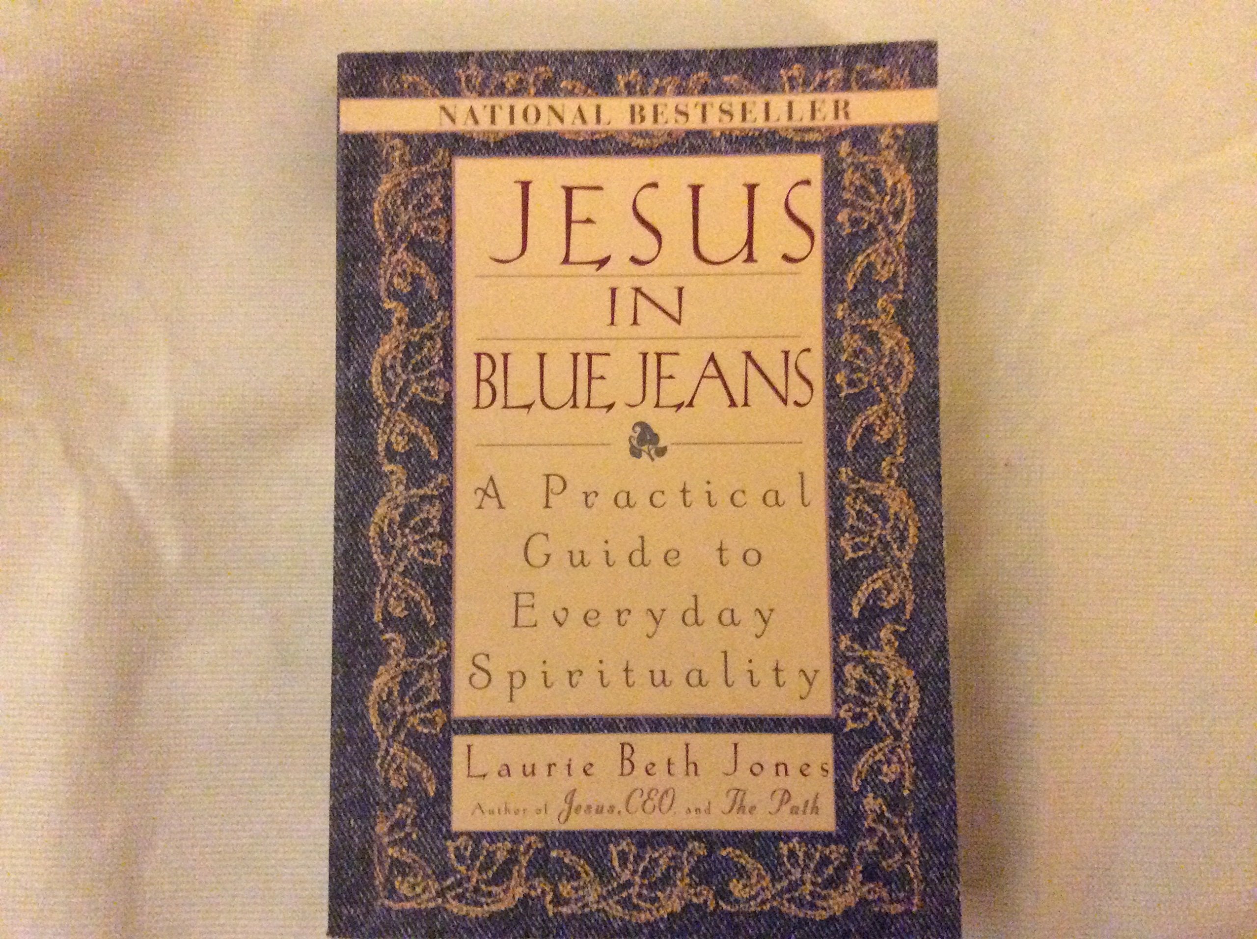 Jesus In Blue Jeans: A Practical Guide To Everyday Spirituality,New