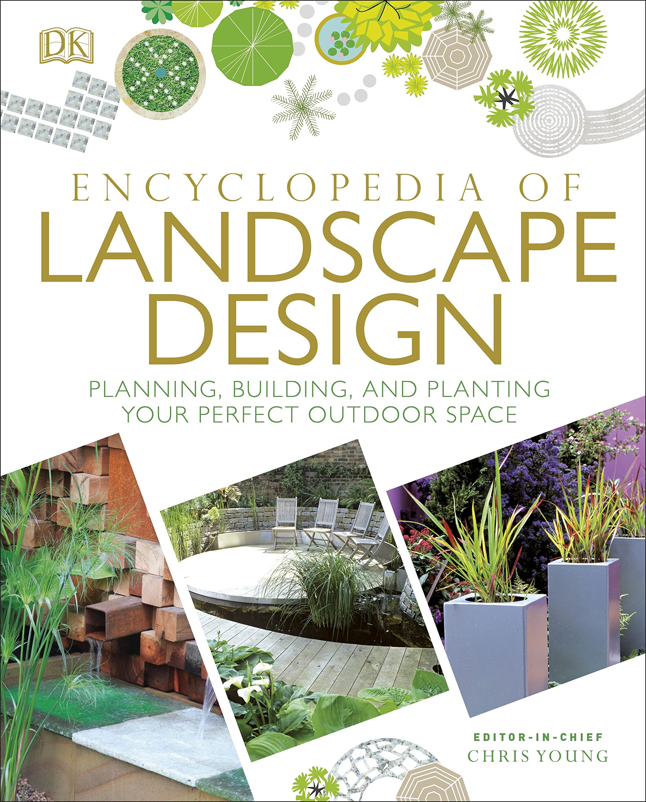 Encyclopedia of Landscape Design: Planning, Building, and Planting Your Perfect Outdoor Space