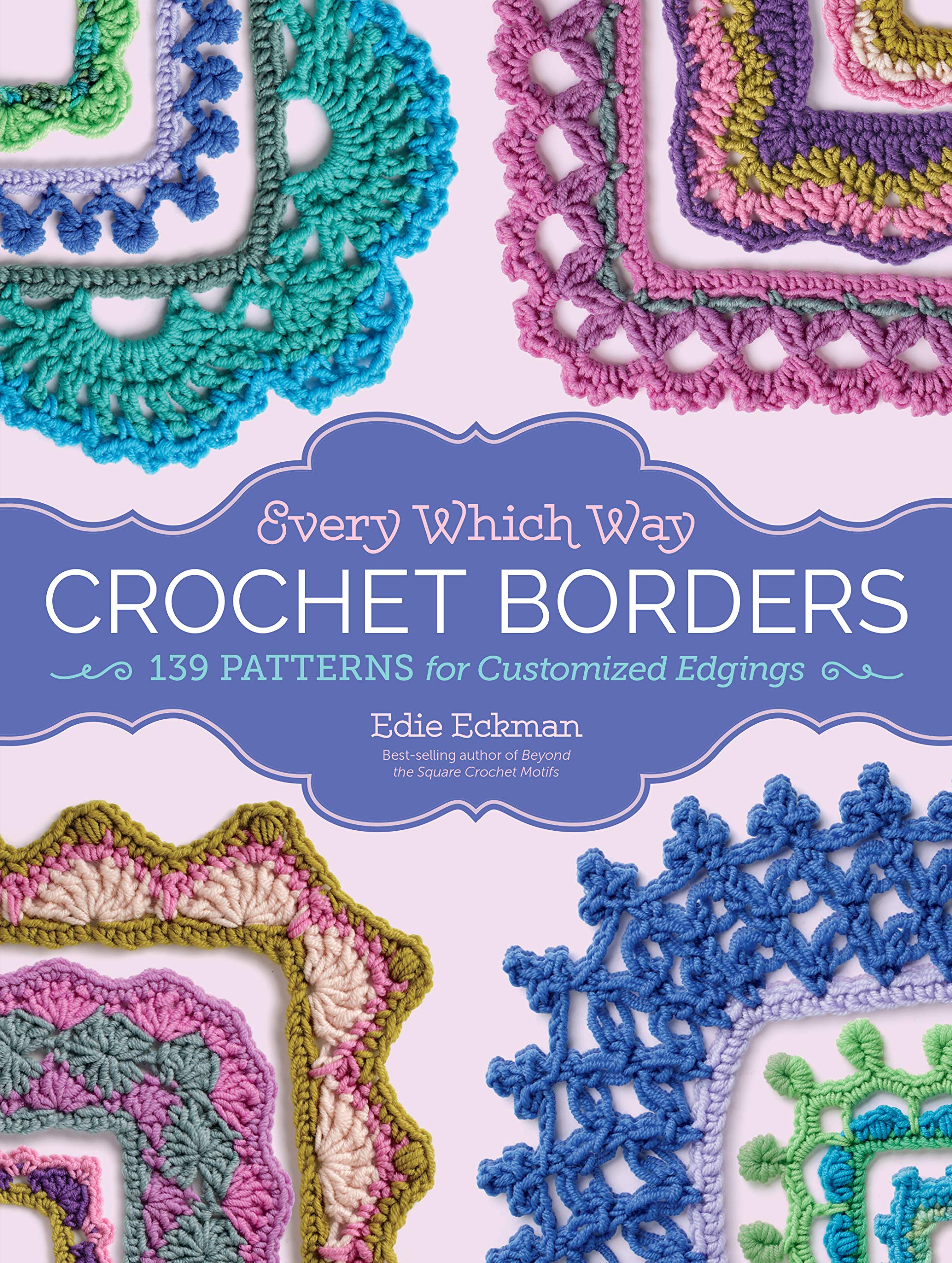 Every Which Way Crochet Borders: 139 Patterns for Customized Edgings,Used