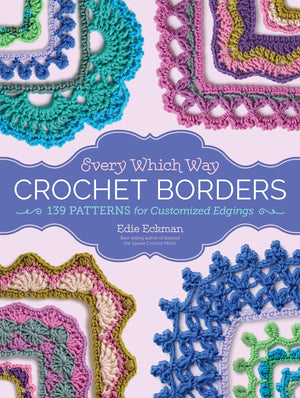 Every Which Way Crochet Borders: 139 Patterns for Customized Edgings,Used