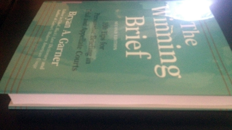 The Winning Brief: 100 Tips for Persuasive Briefing in Trial and Appellate Courts,New