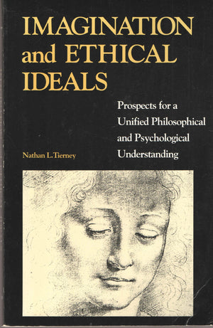 Imagination and Ethical Ideals: Prospects for a Unified Philosophical and Psychological Understanding (Suny Series in Ethical Th,Used
