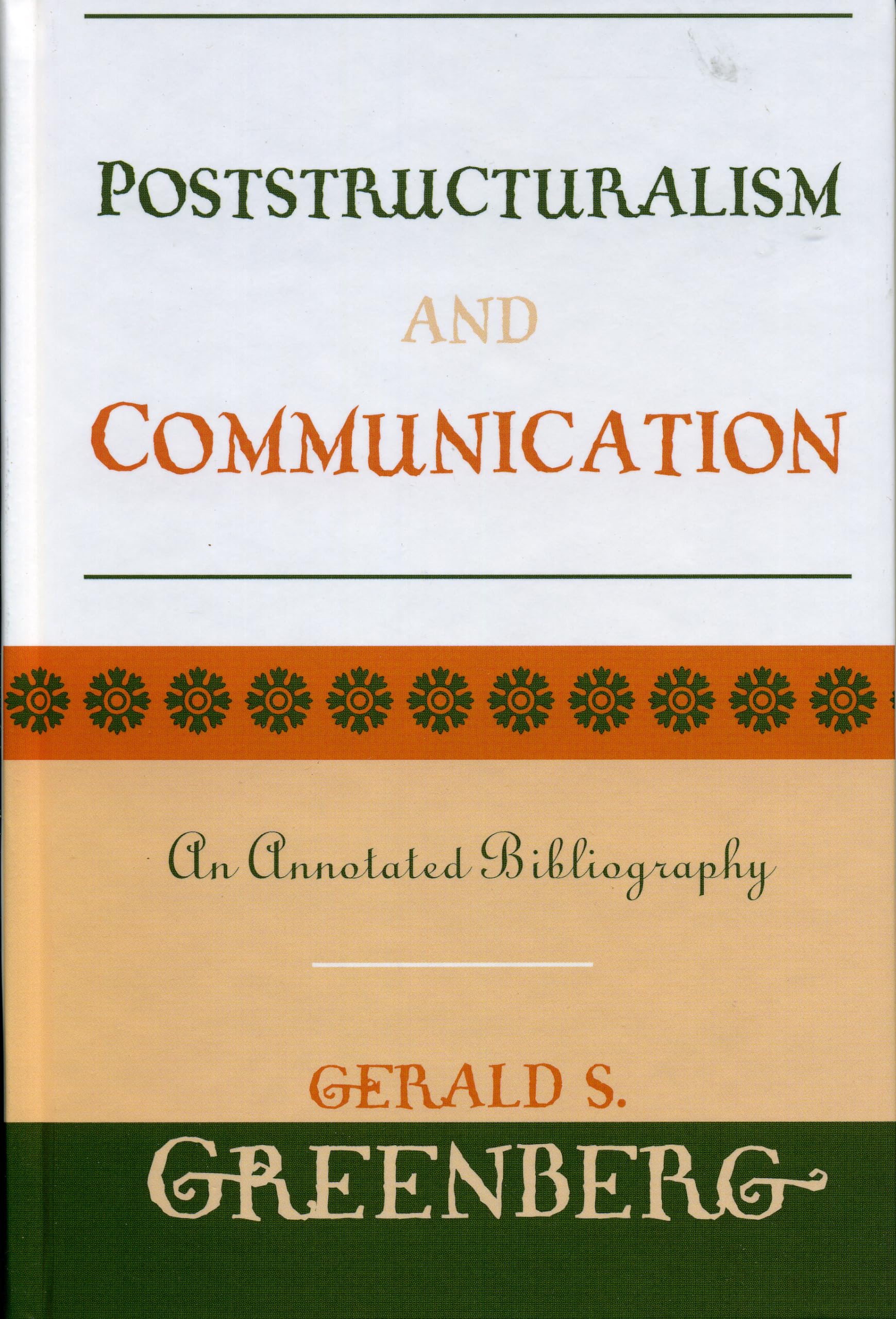 Poststructuralism And Communication: An Annotated Bibliography,Used