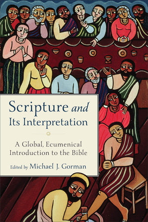Scripture And Its Interpretation: A Global, Ecumenical Introduction To The Bible,New
