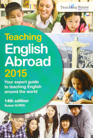 Teaching English Abroad 2015: Your Expert Guide to Teaching English around the World,Used
