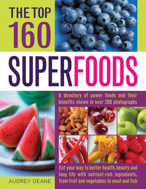 The Top 160 Superfoods: A Directory Of Power Foods And Their Benefits Shown In Over 200 Photographs,Used
