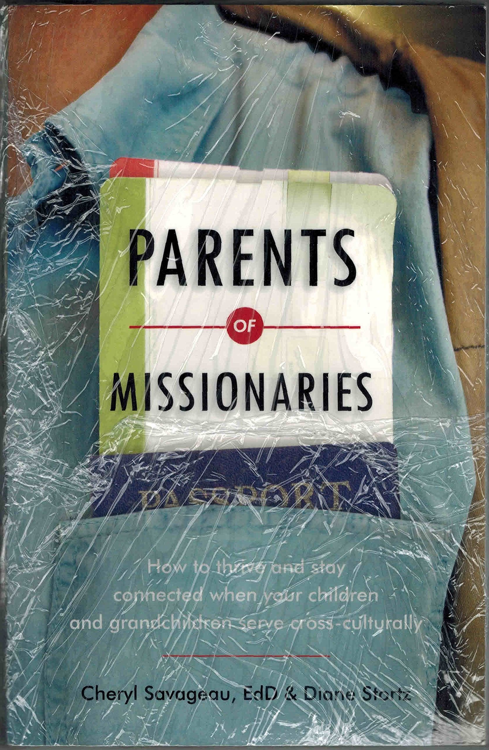 Parents Of Missionaries: How To Thrive And Stay Connected When Your Children And Grandchildren Serve Crossculturally