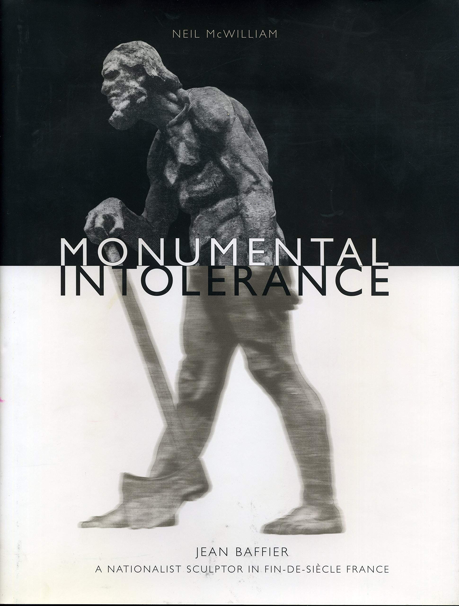 Monumental Intolerance: Jean Baffier, a Nationalist Sculptor in FindeSicle France,Used