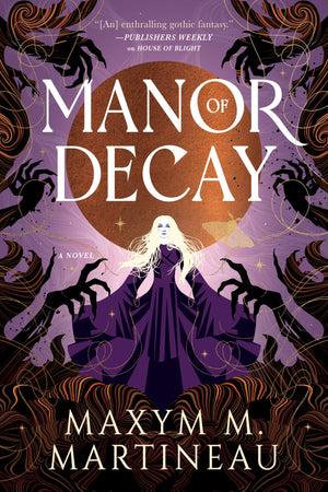 Manor Of Decay: A Novel (The Threadmender Chronicles, 2)