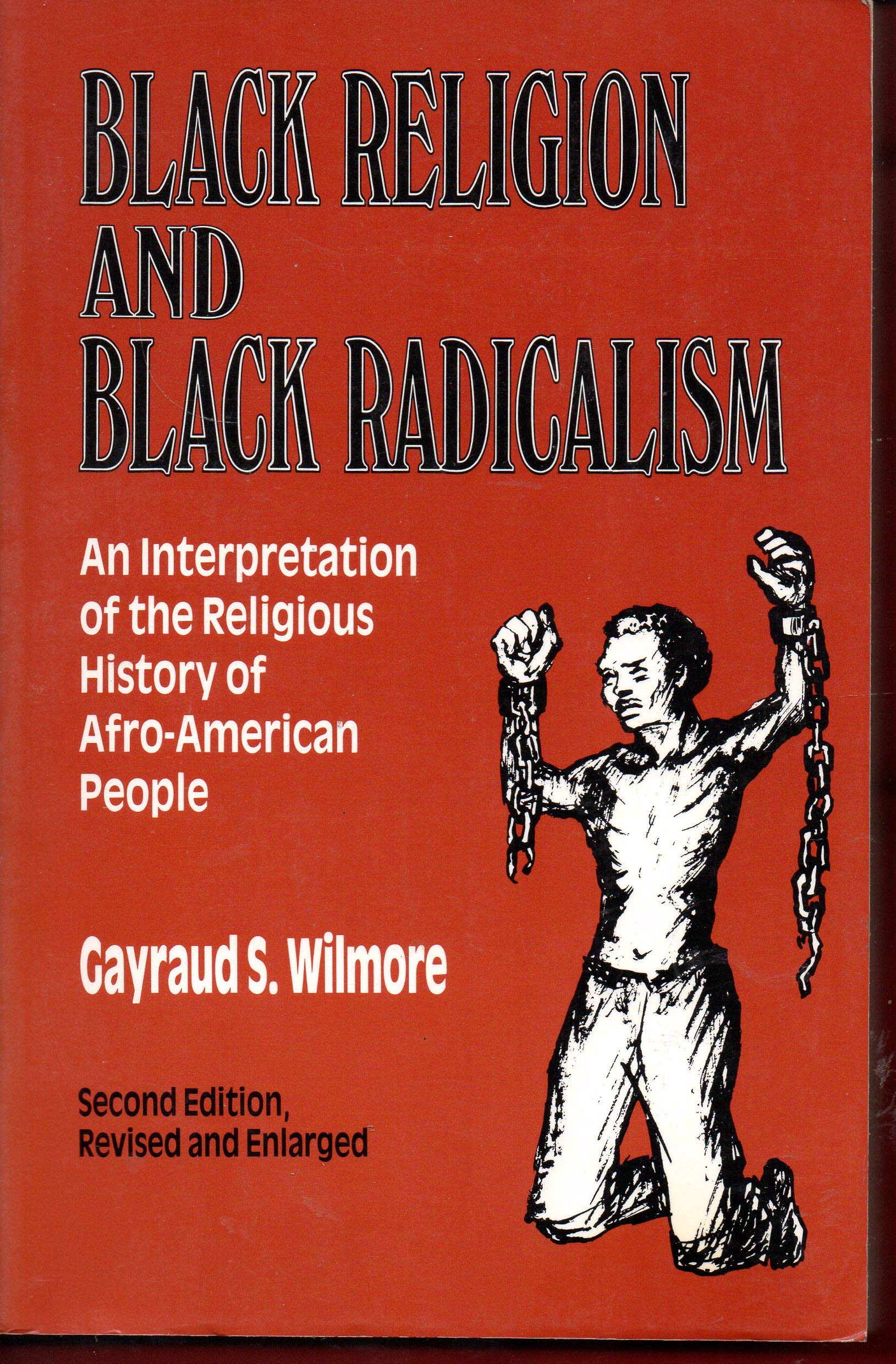 Black Religion and Black Radicalism: An Interpretation of the Religious History of AfroAmerican People,Used