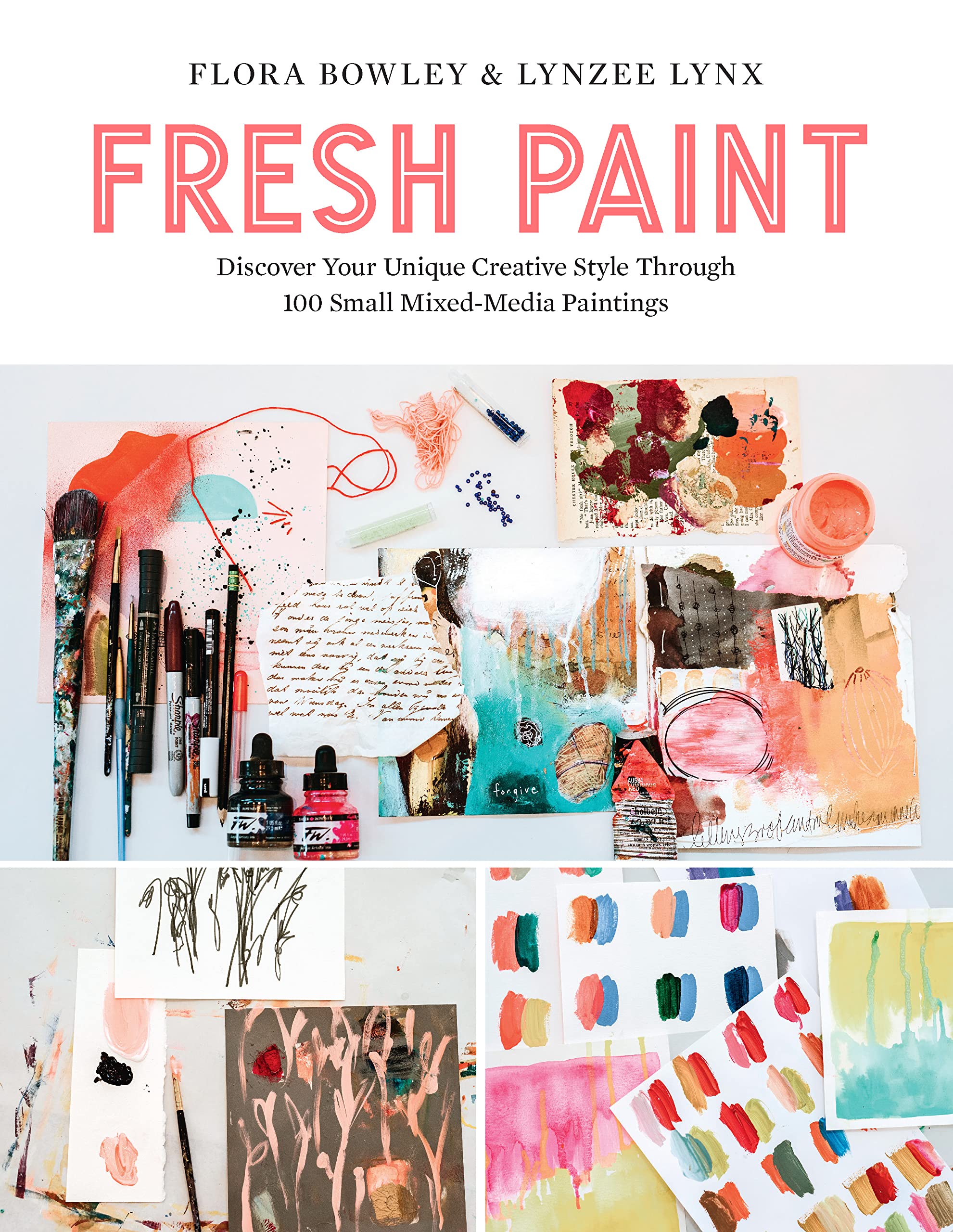 Fresh Paint: Discover Your Unique Creative Style Through 100 Small Mixedmedia Paintings-new