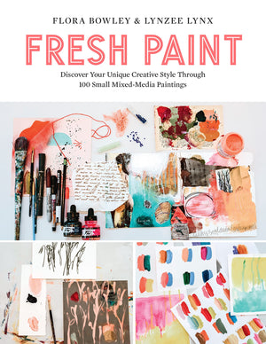 Fresh Paint: Discover Your Unique Creative Style Through 100 Small Mixedmedia Paintings-new