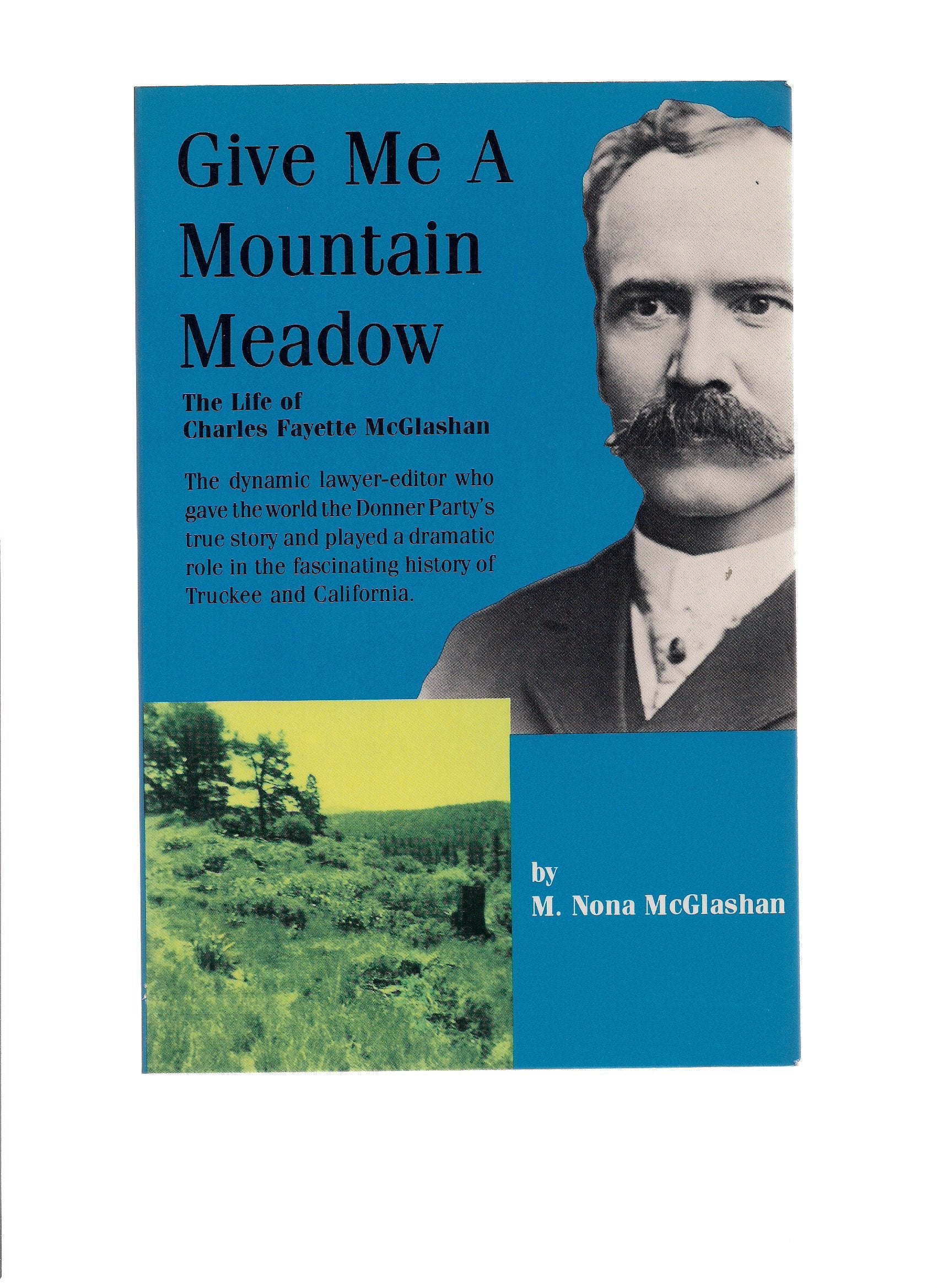 Give Me A Mountain Meadow: The Life Of Charles Fayette Mcglashan