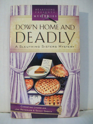 Down Home And Deadly: Sleuthing Sisters Mystery (Heartsong Presents Mysteries)