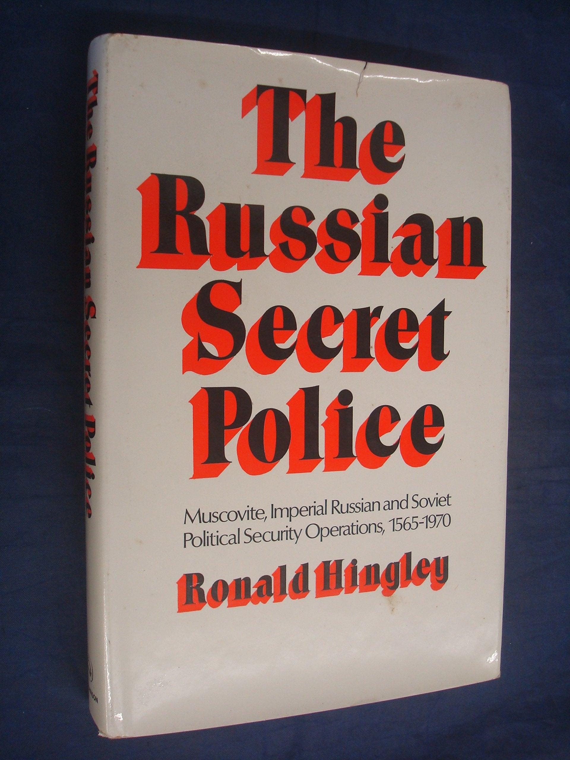 The Russian secret police: Muscovite, Imperial Russian and Soviet Political security operations, 15651970