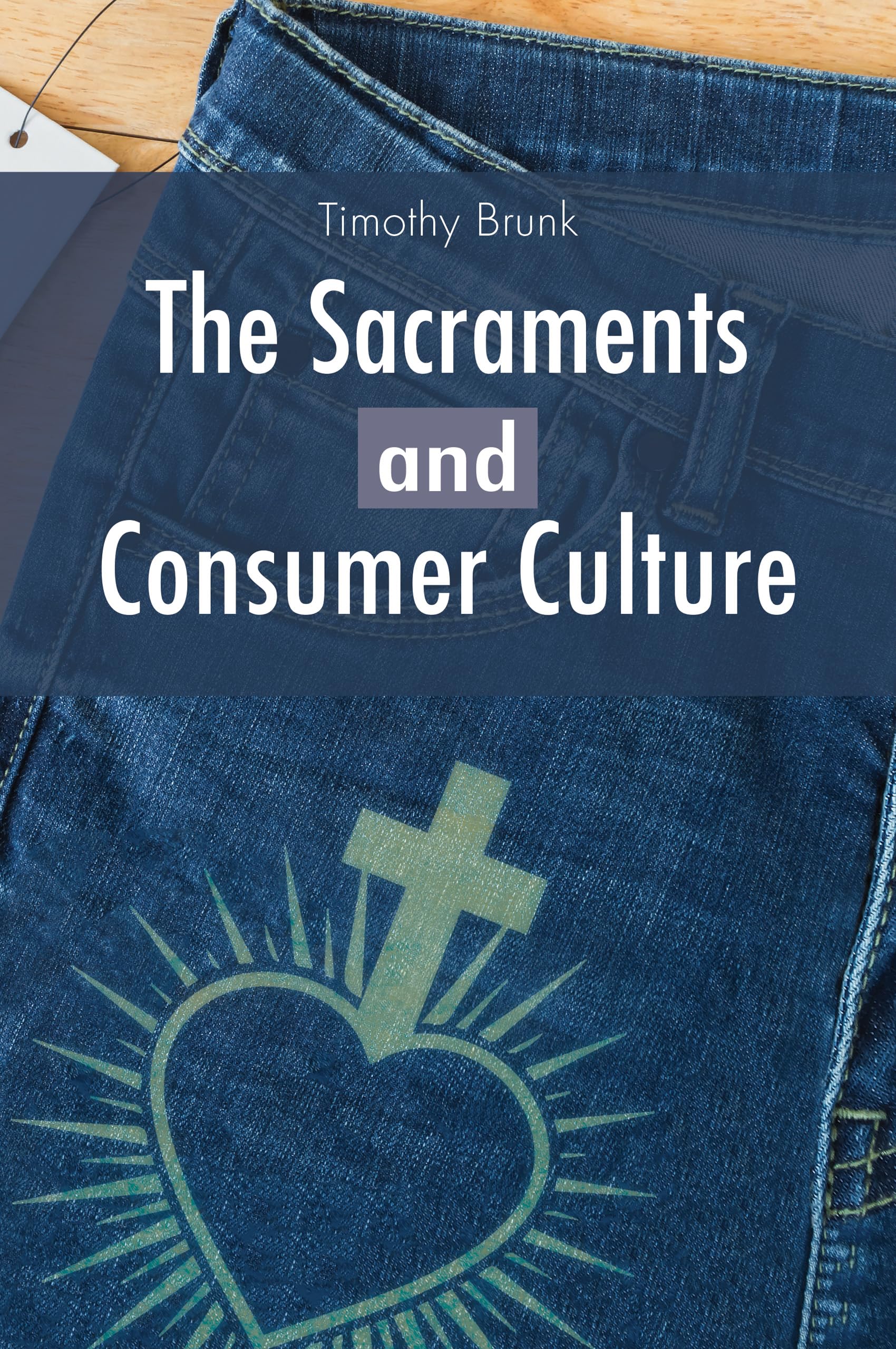 The Sacraments and Consumer Culture,New