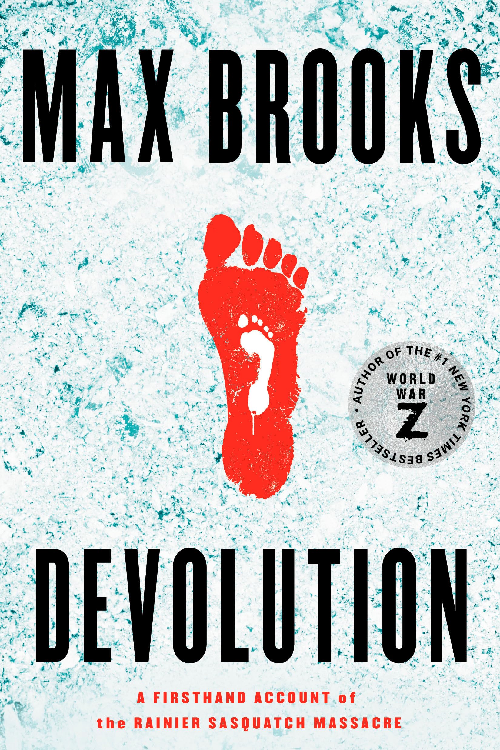 Devolution: A Firsthand Account of the Rainier Sasquatch Massacre,New