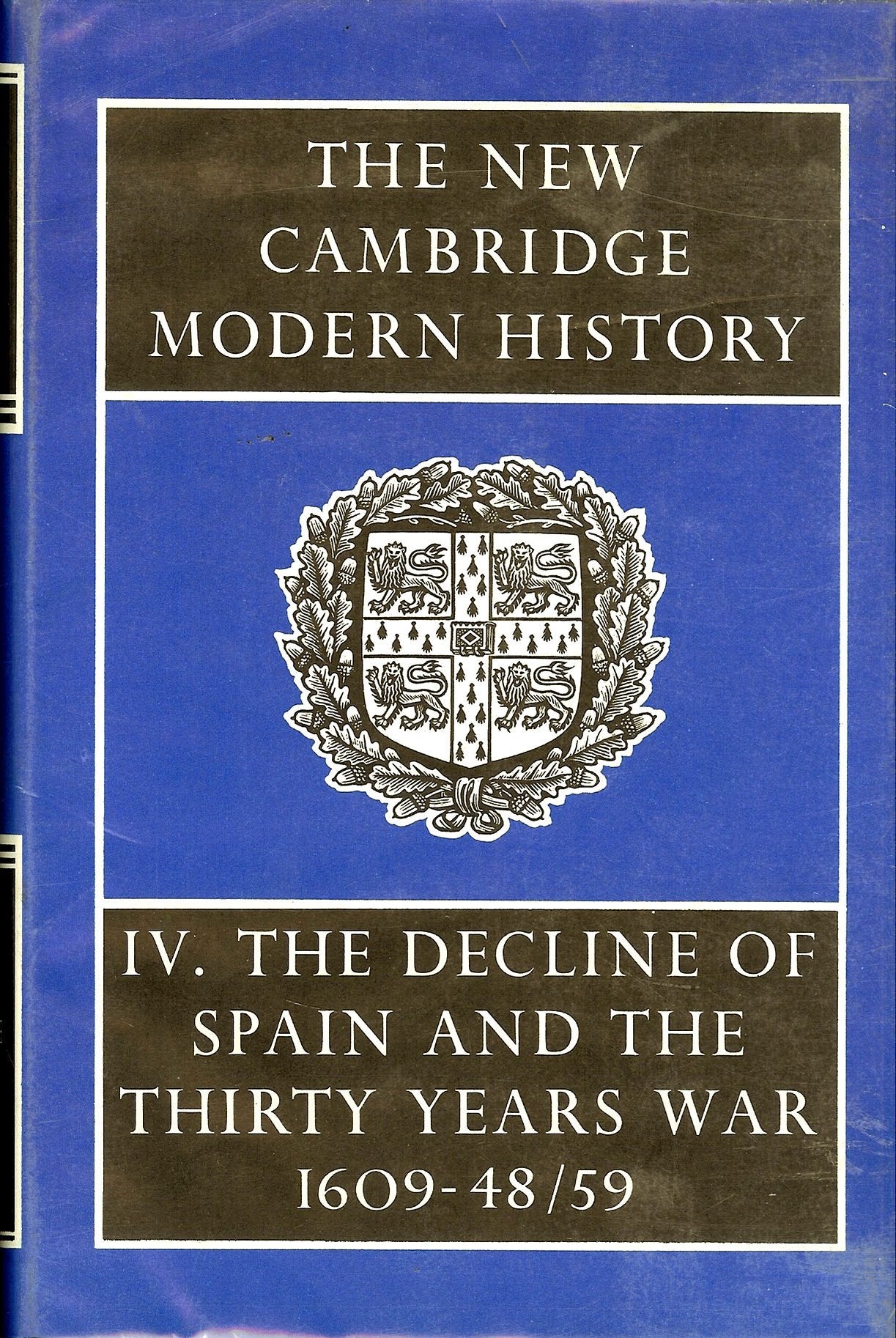 The New Cambridge Modern History, Vol. 4: The Decline Of Spain And The Thirty Years War 160948/59,New