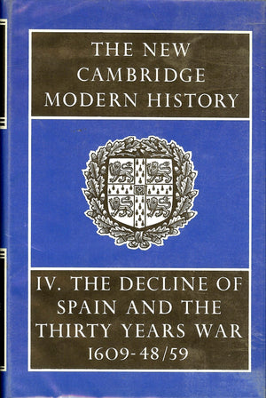 The New Cambridge Modern History, Vol. 4: The Decline Of Spain And The Thirty Years War 160948/59,New