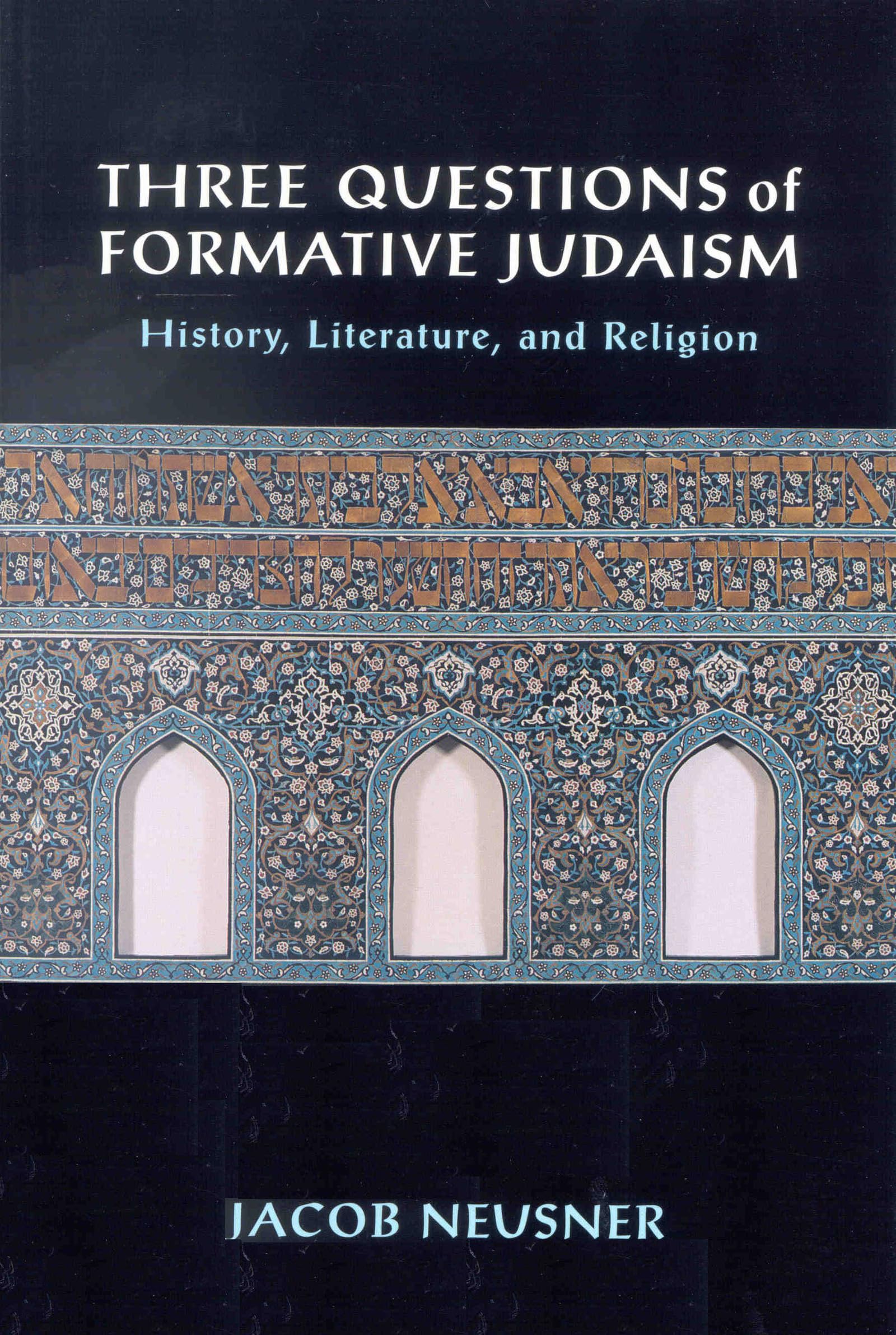 Three Questions Of Formative Judaism: History, Literature, And Religion,Used