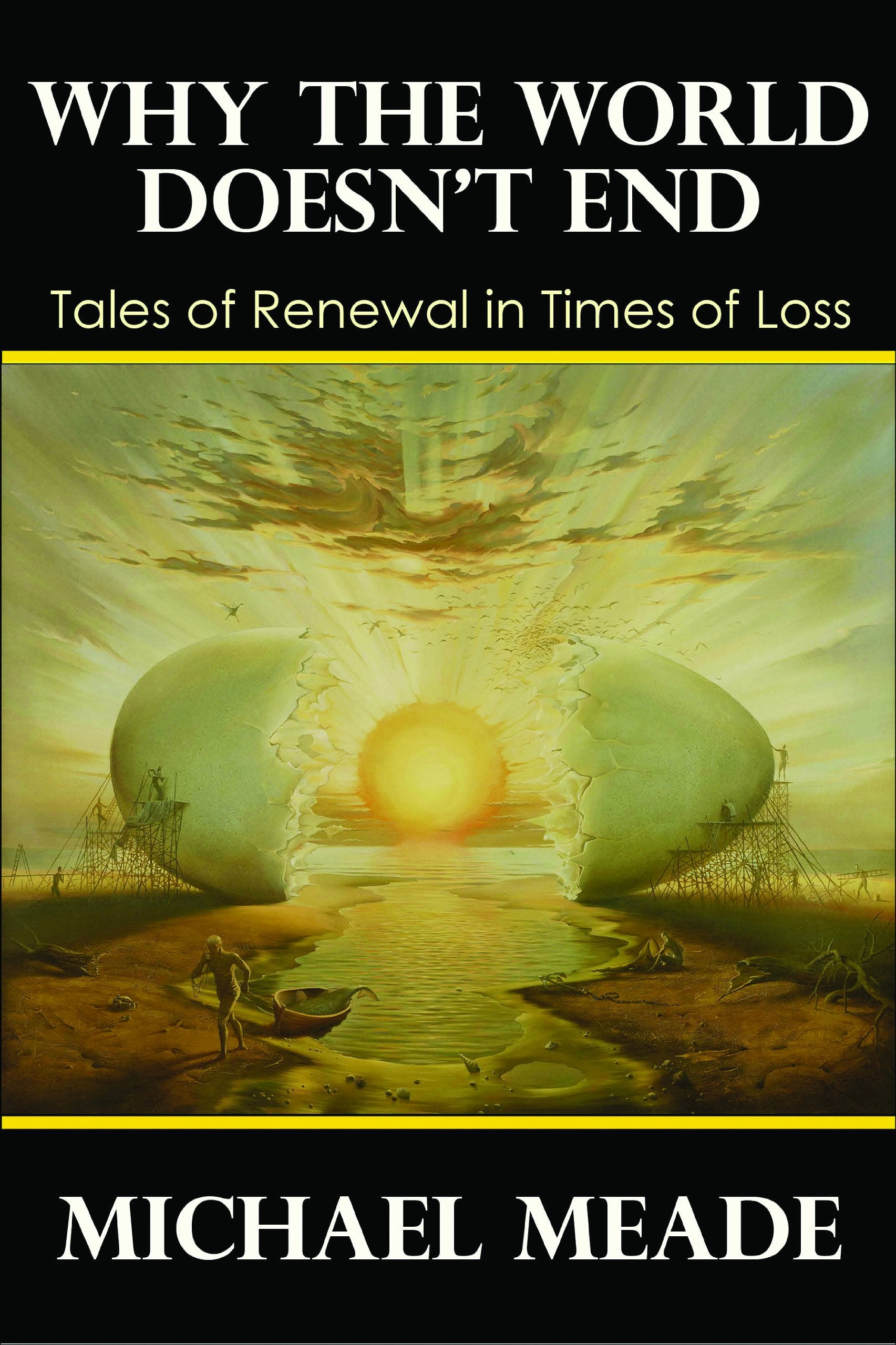 Why The World Doesnt End, Tales Of Renewal In Times Of Loss-new