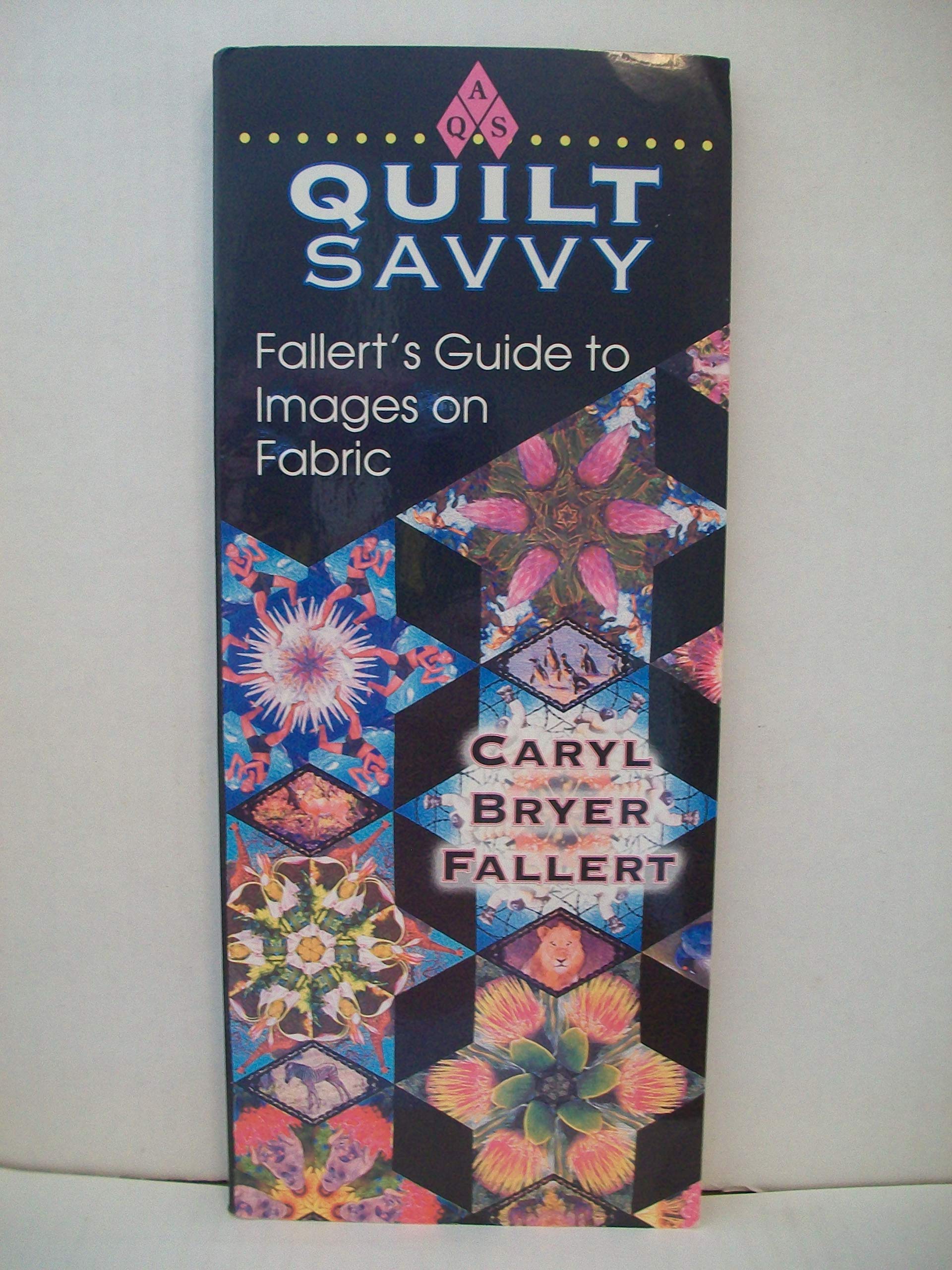 Quilt Savvy: Fallert'S Guide To Images On Fabric,Used