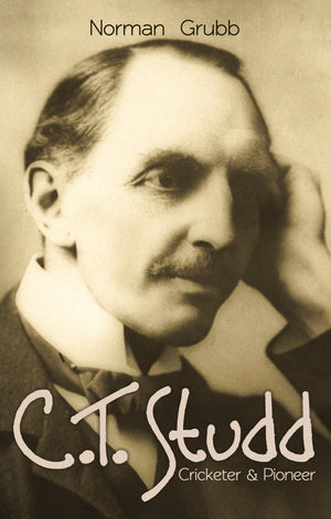 C. T. Studd: Cricketer & Pioneer,New