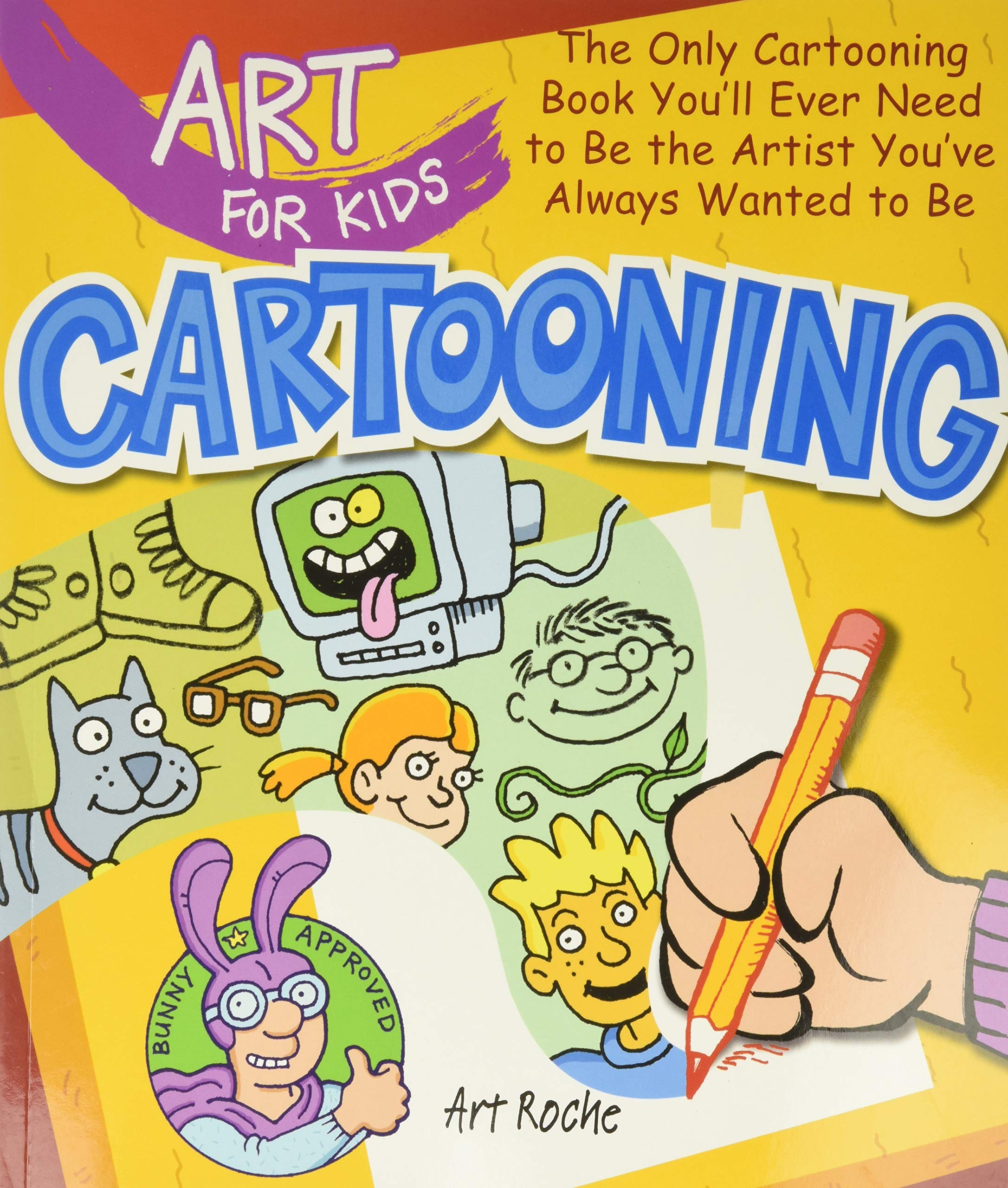 Art for Kids: Cartooning: The Only Cartooning Book You'll Ever Need to Be the Artist You've Always Wanted to Be (Volume 2),New