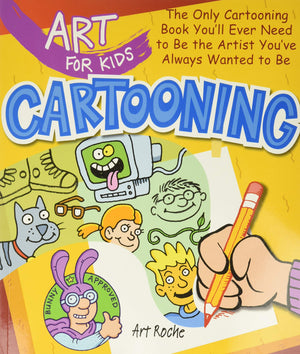 Art for Kids: Cartooning: The Only Cartooning Book You'll Ever Need to Be the Artist You've Always Wanted to Be (Volume 2),Used