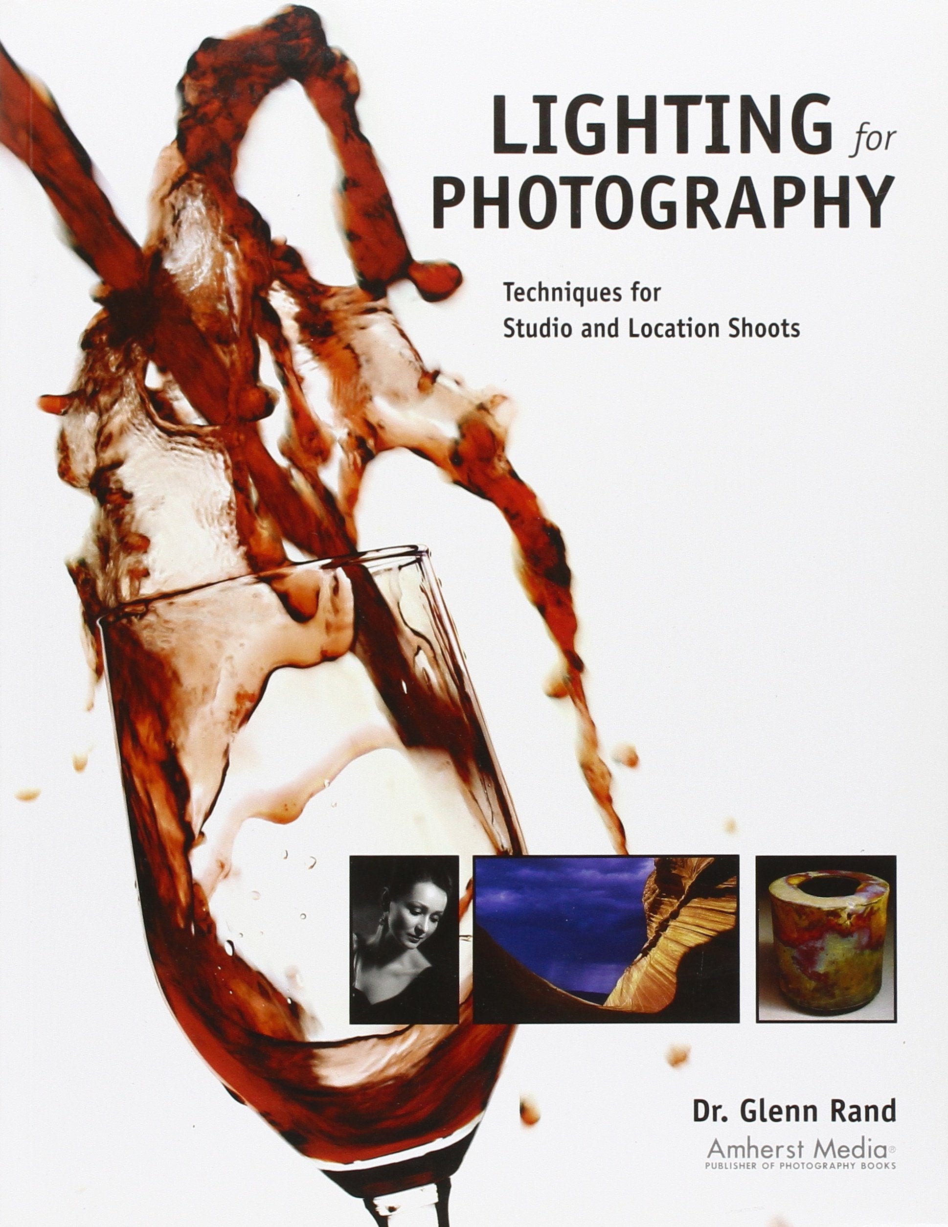 Lighting For Photography: Techniques For Studio And Location Shoots