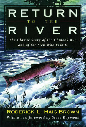 Return to the River: The Classic Story of the Chinook Run and the Men Who Fish It,Used