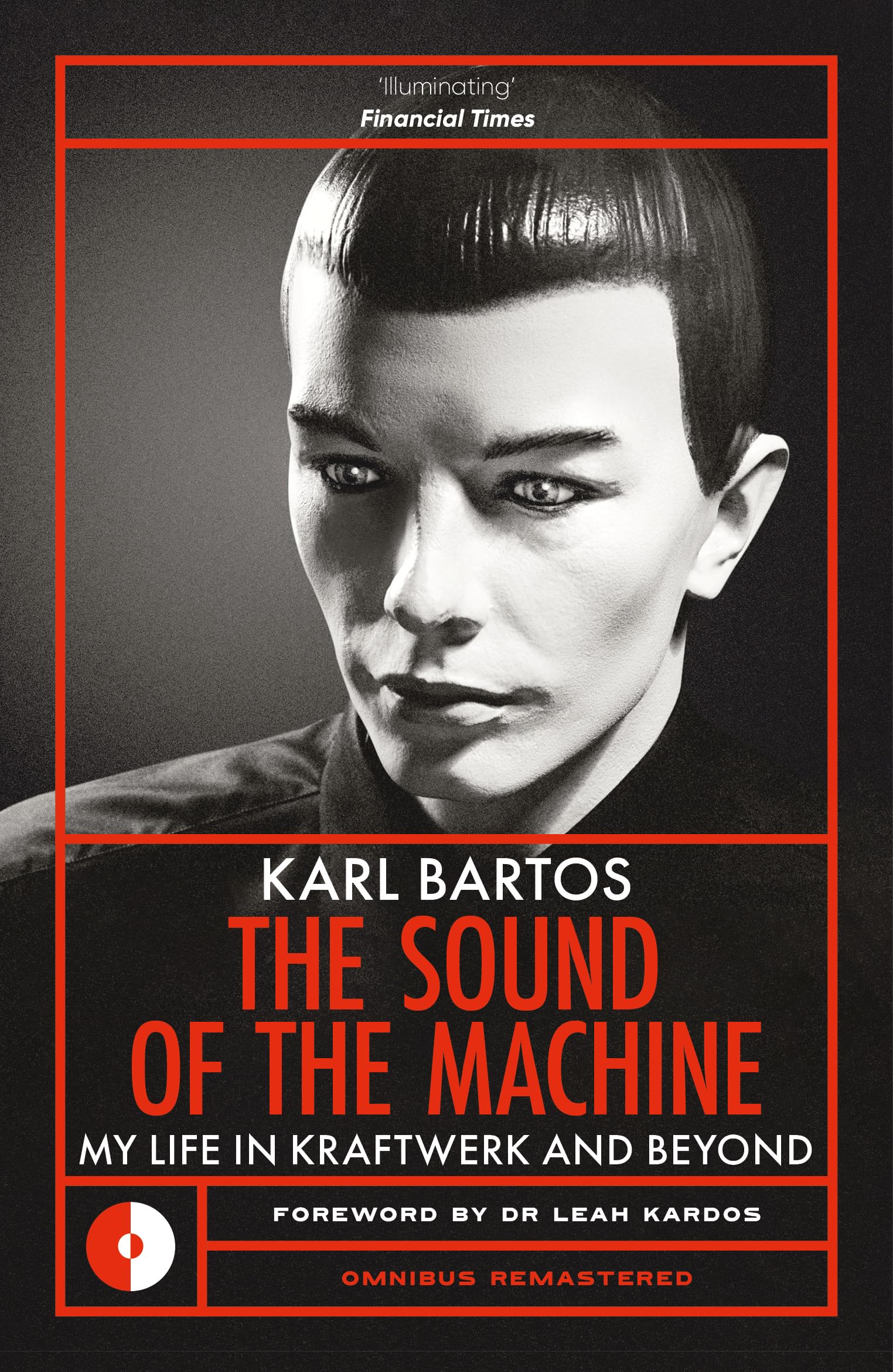 Sound Of The Machine: My Life In Kraftwerk And Beyond (Omnibus Remastered)