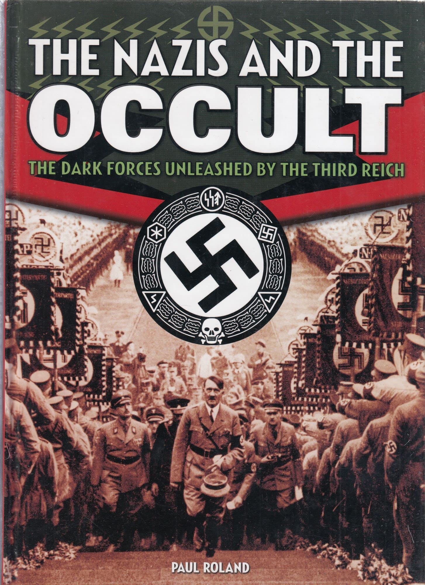 The Nazis and the Occult: The Dark Forces Unleashed by the Third Reich,Used