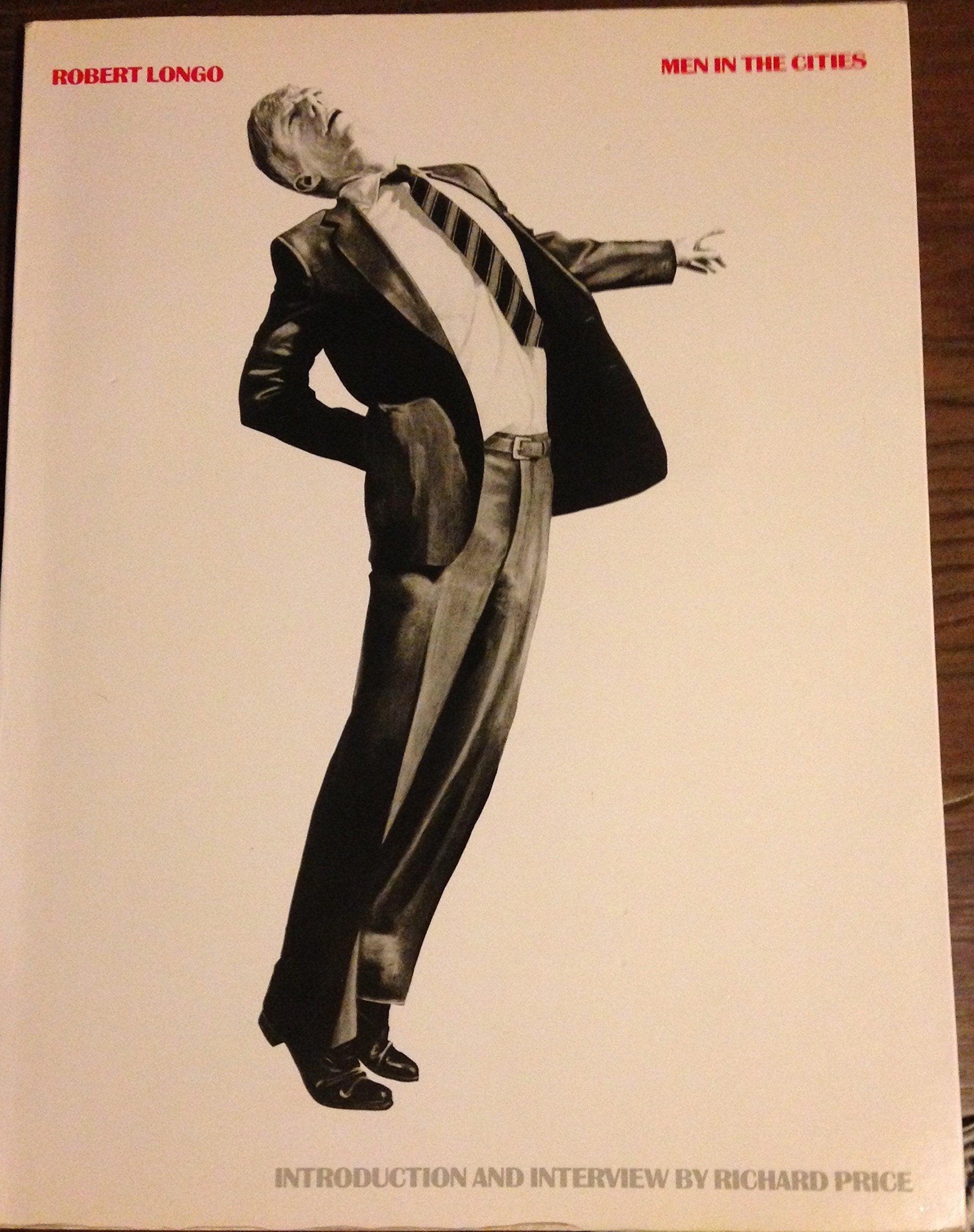 Robert Longo: Men In The Cities, 19791982, With An Introduction And Interview By Richard Price,New