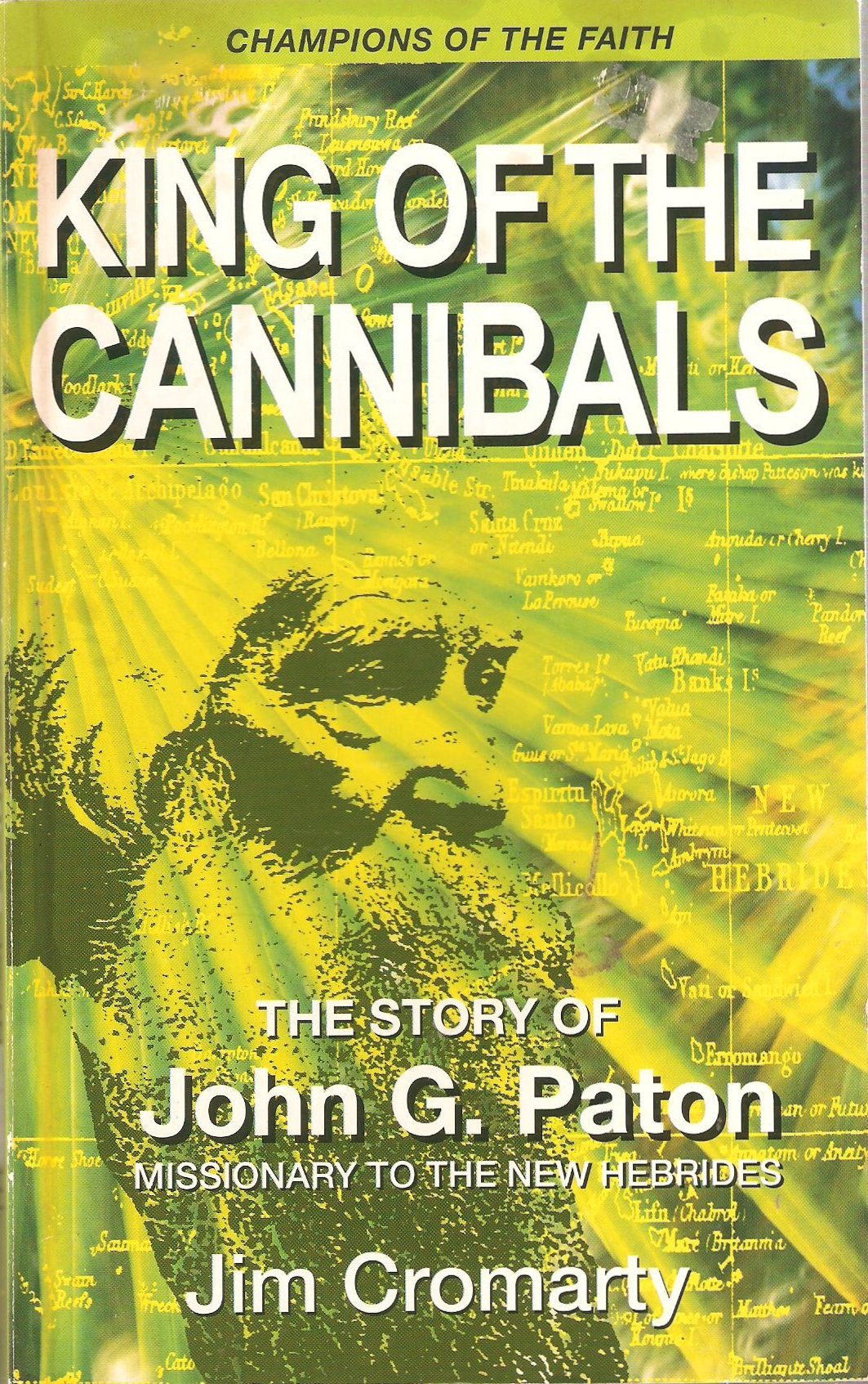 King Of The Cannibals: The Story Of John G. Paton, Missionary To The Hebrides,New