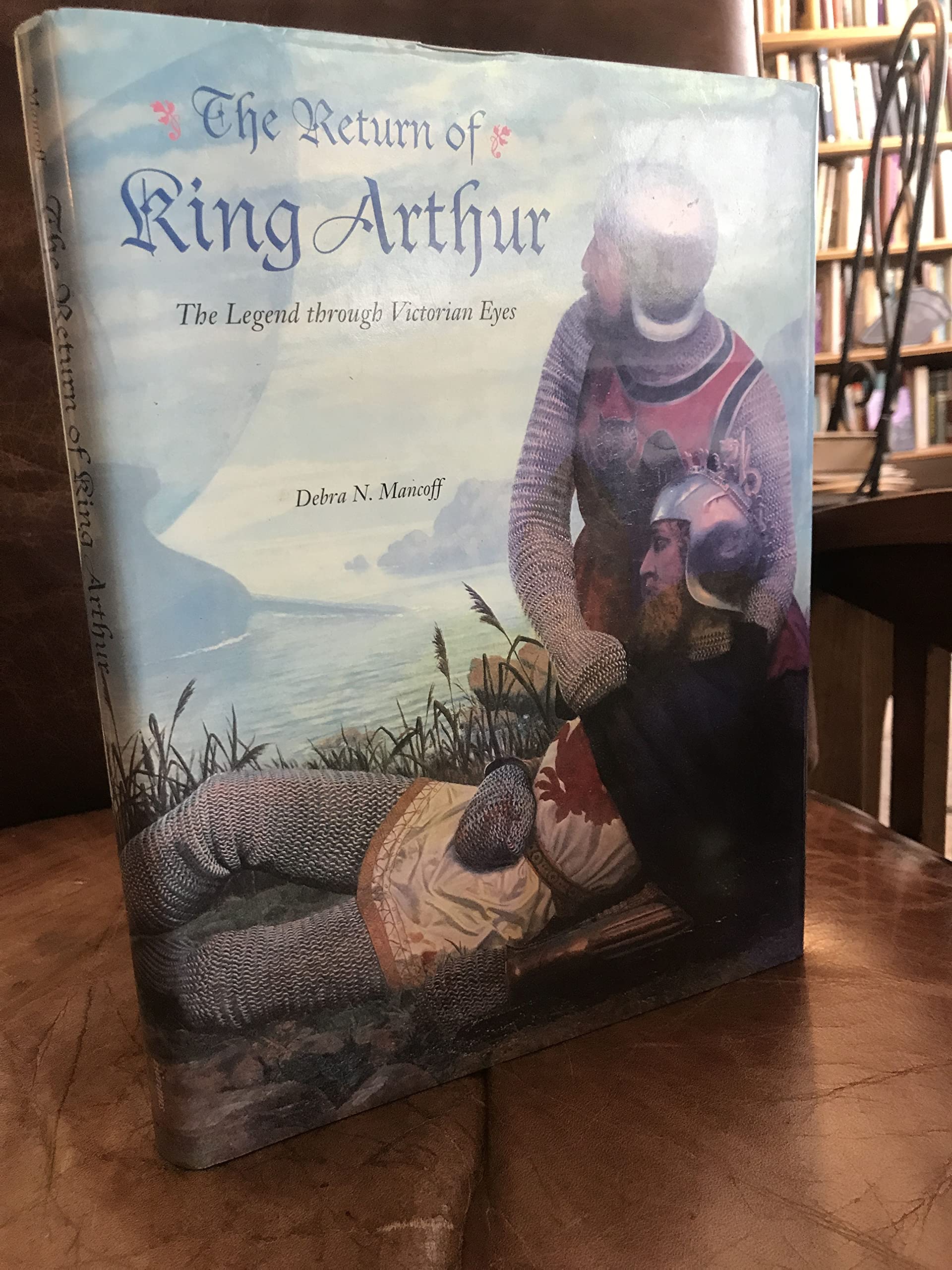 The Return Of King Arthur: The Legend Through Victorian Eyes,Used