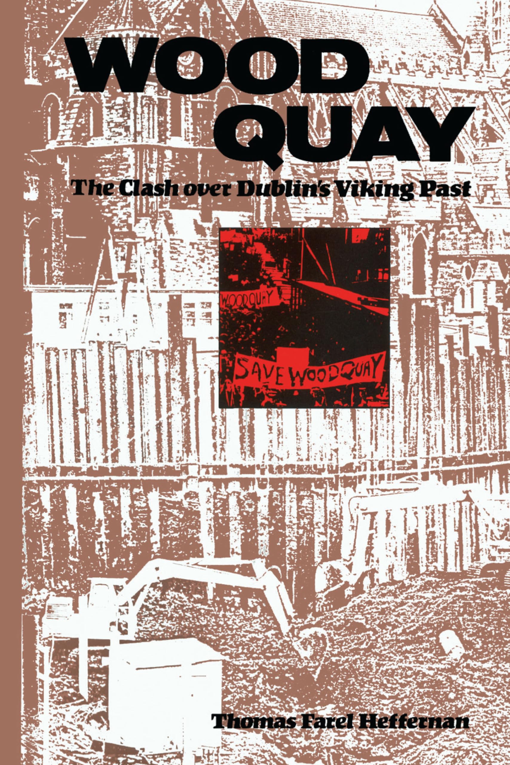 Wood Quay: The Clash Over Dublin'S Viking Past,Used