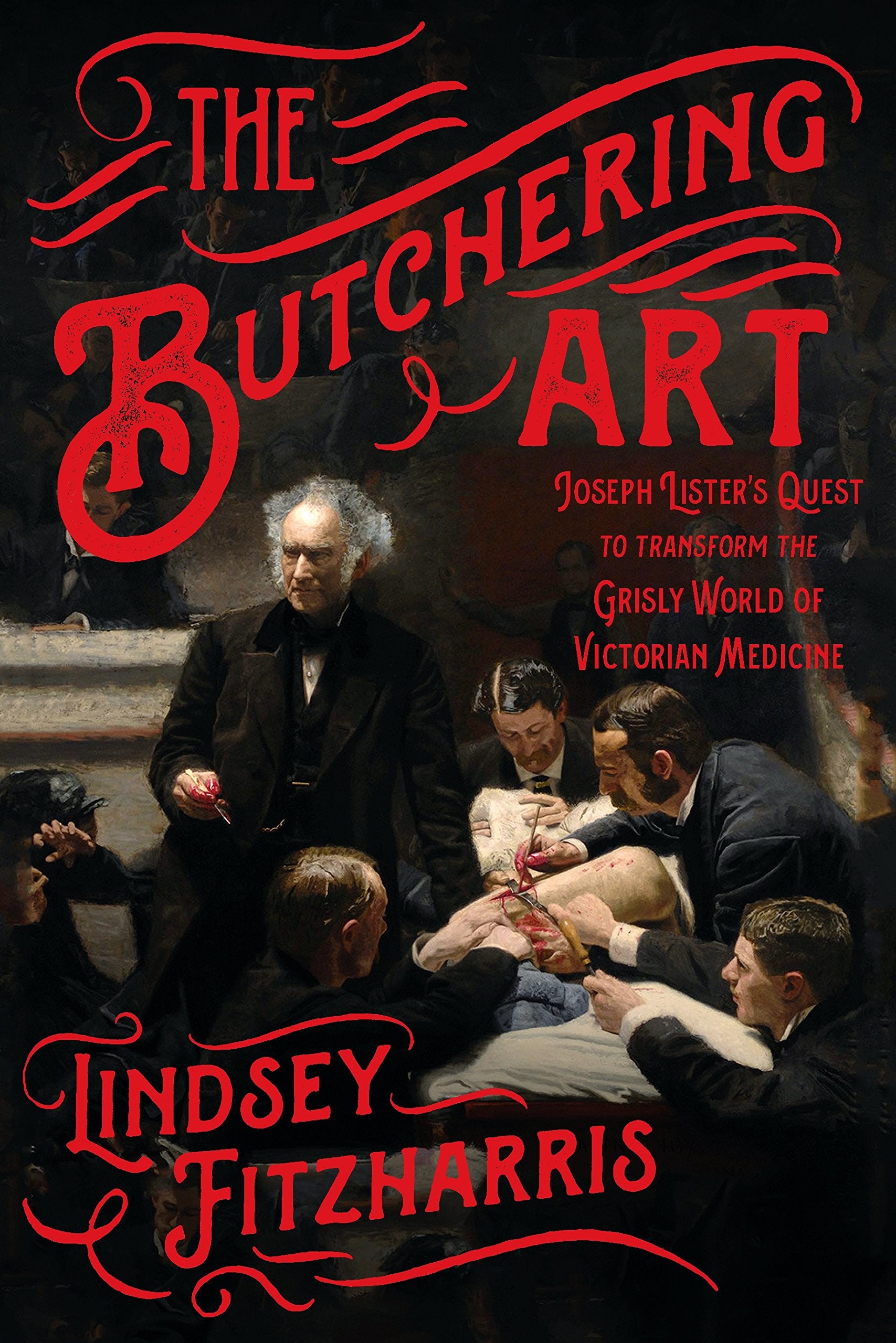 The Butchering Art: Joseph Lister's Quest to Transform the Grisly World of Victorian Medicine,Used