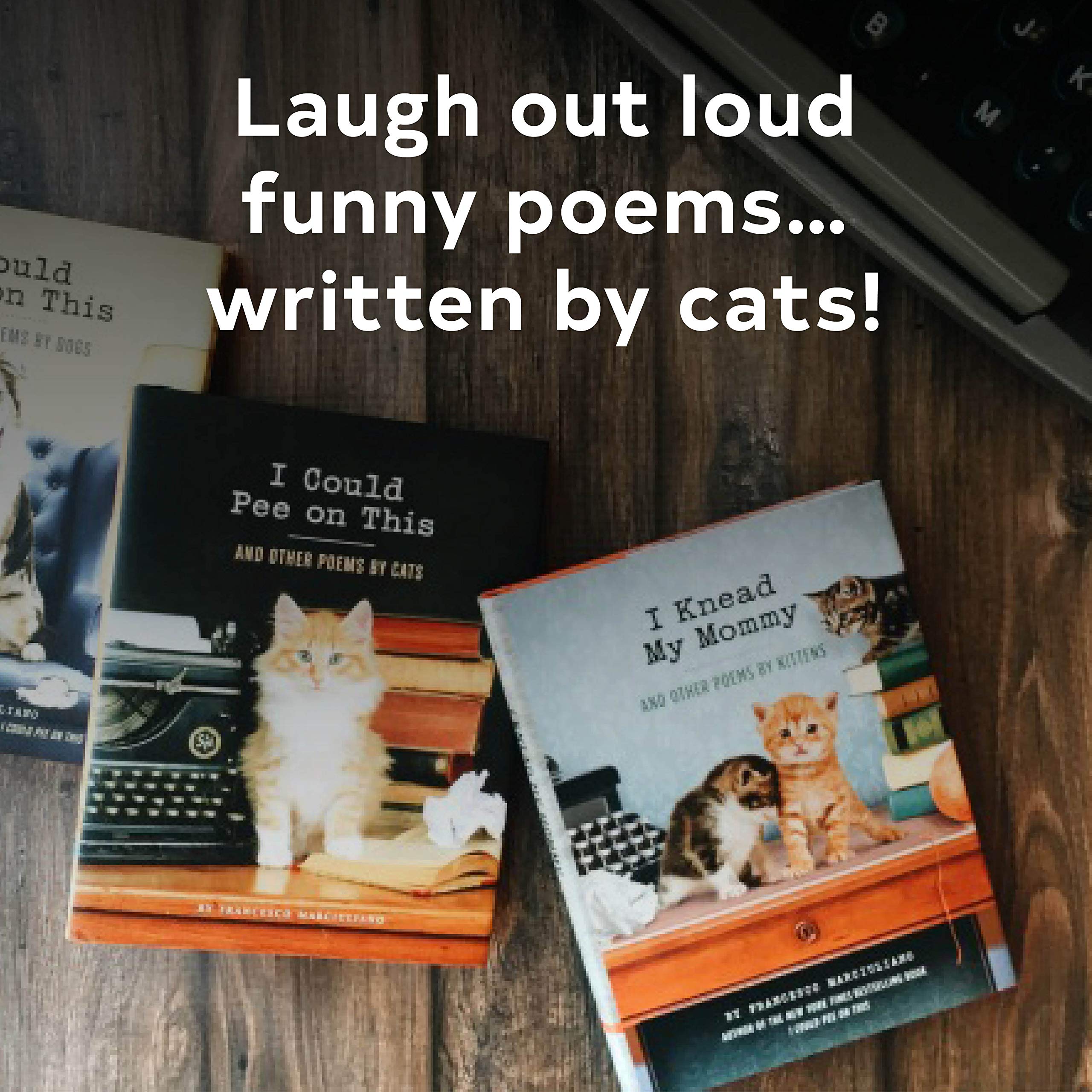 I Could Pee On This: And Other Poems By Cats (Gifts For Cat Lovers, Funny Cat Books For Cat Lovers)