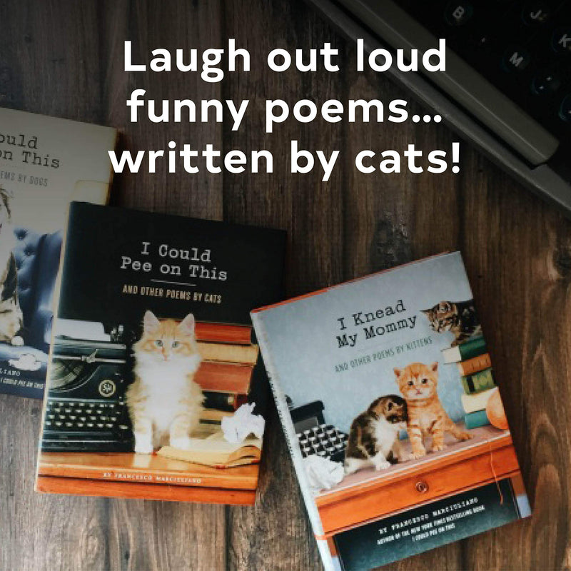 I Could Pee On This: And Other Poems By Cats (Gifts For Cat Lovers, Funny Cat Books For Cat Lovers)