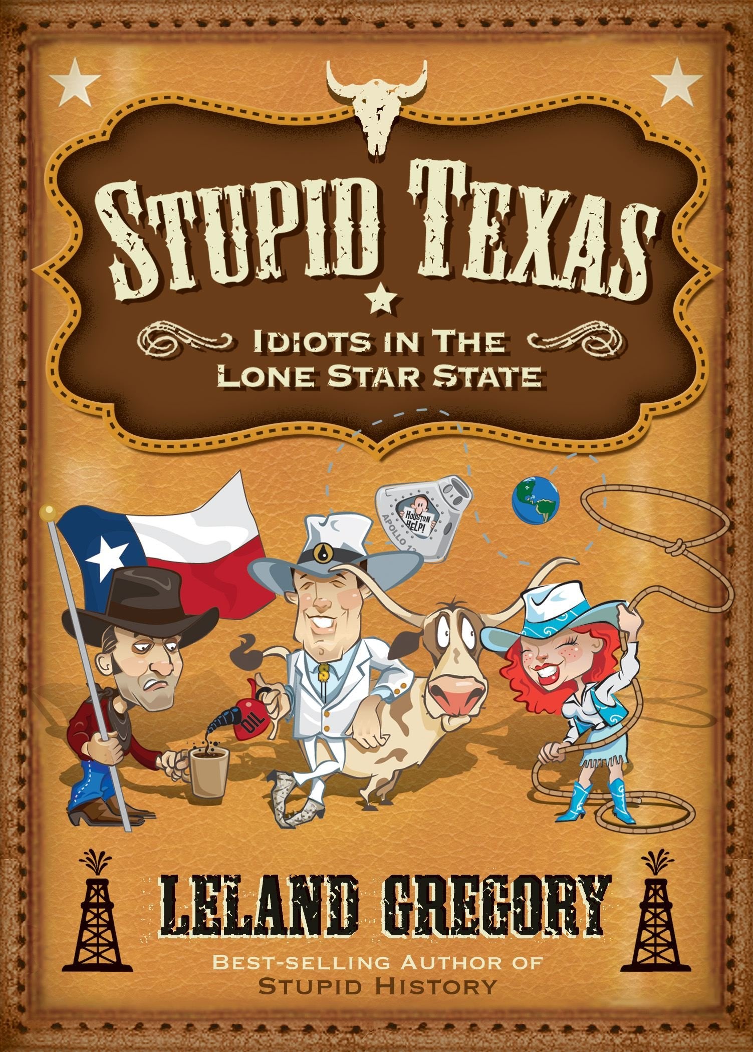 Stupid Texas: Idiots in the Lone Star State (Volume 6) (Stupid History),New