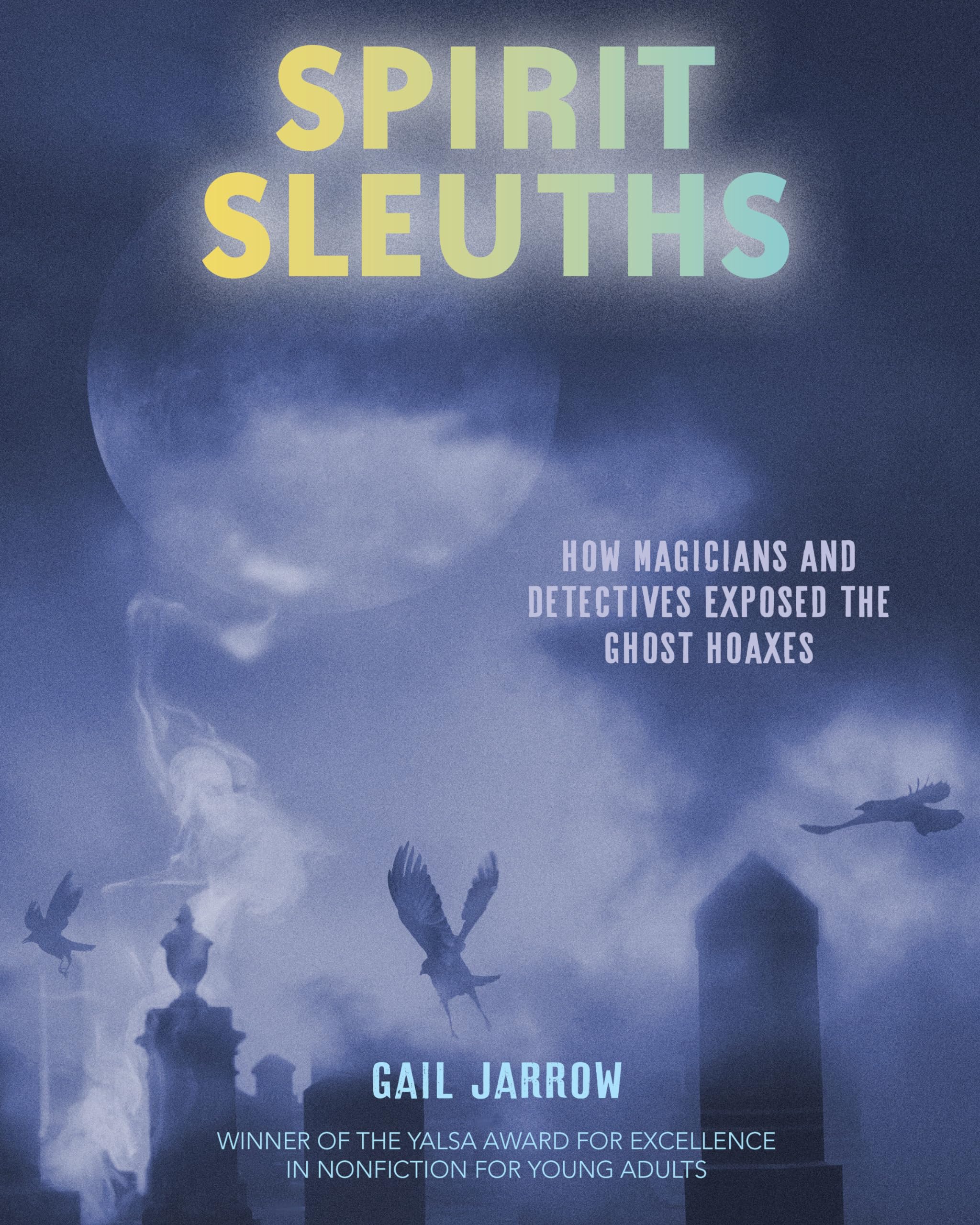 Spirit Sleuths: How Magicians and Detectives Exposed the Ghost Hoaxes,New