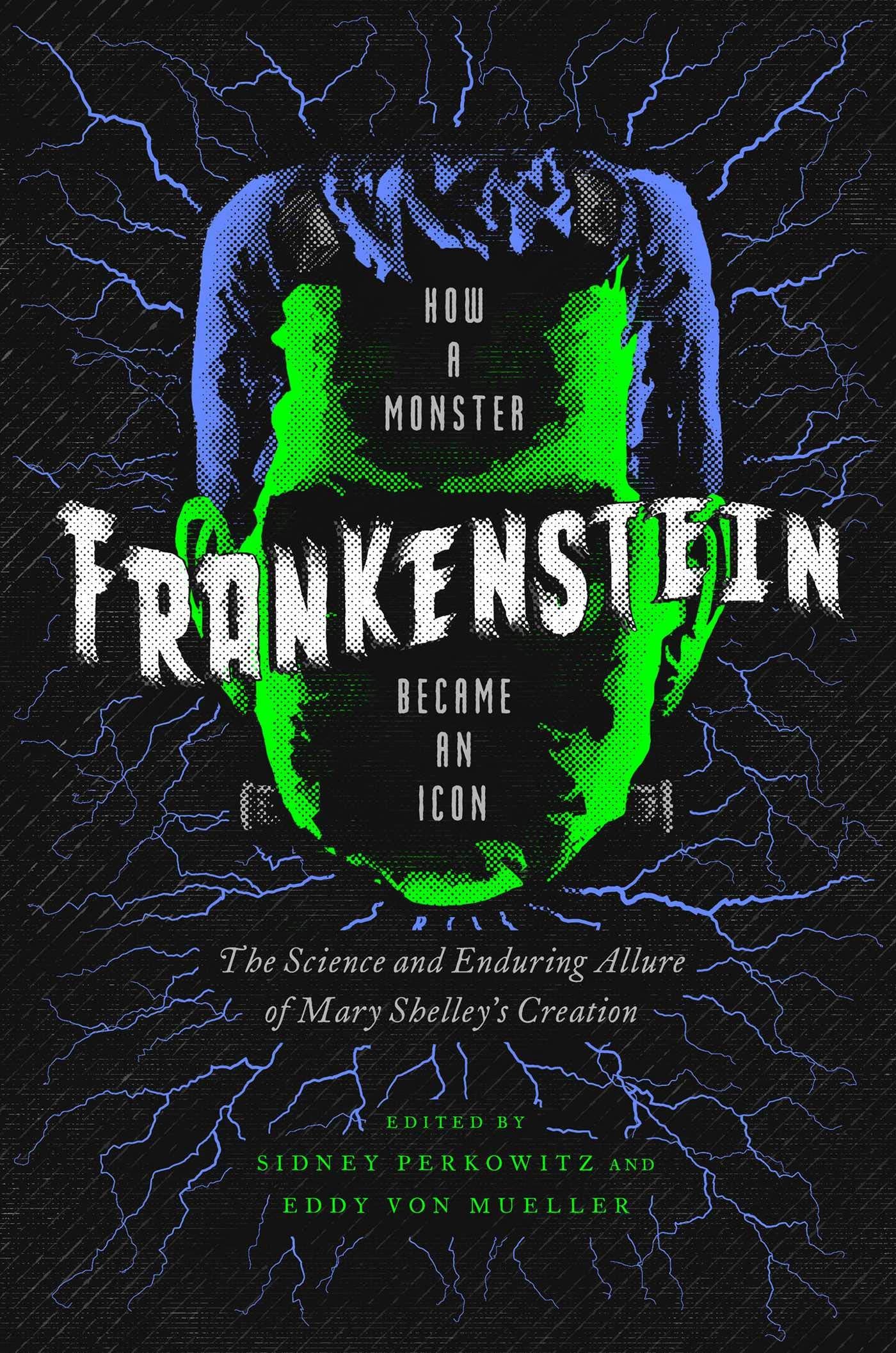 Frankenstein: How A Monster Became an Icon: The Science and Enduring Allure of Mary Shelley's Creation,Used
