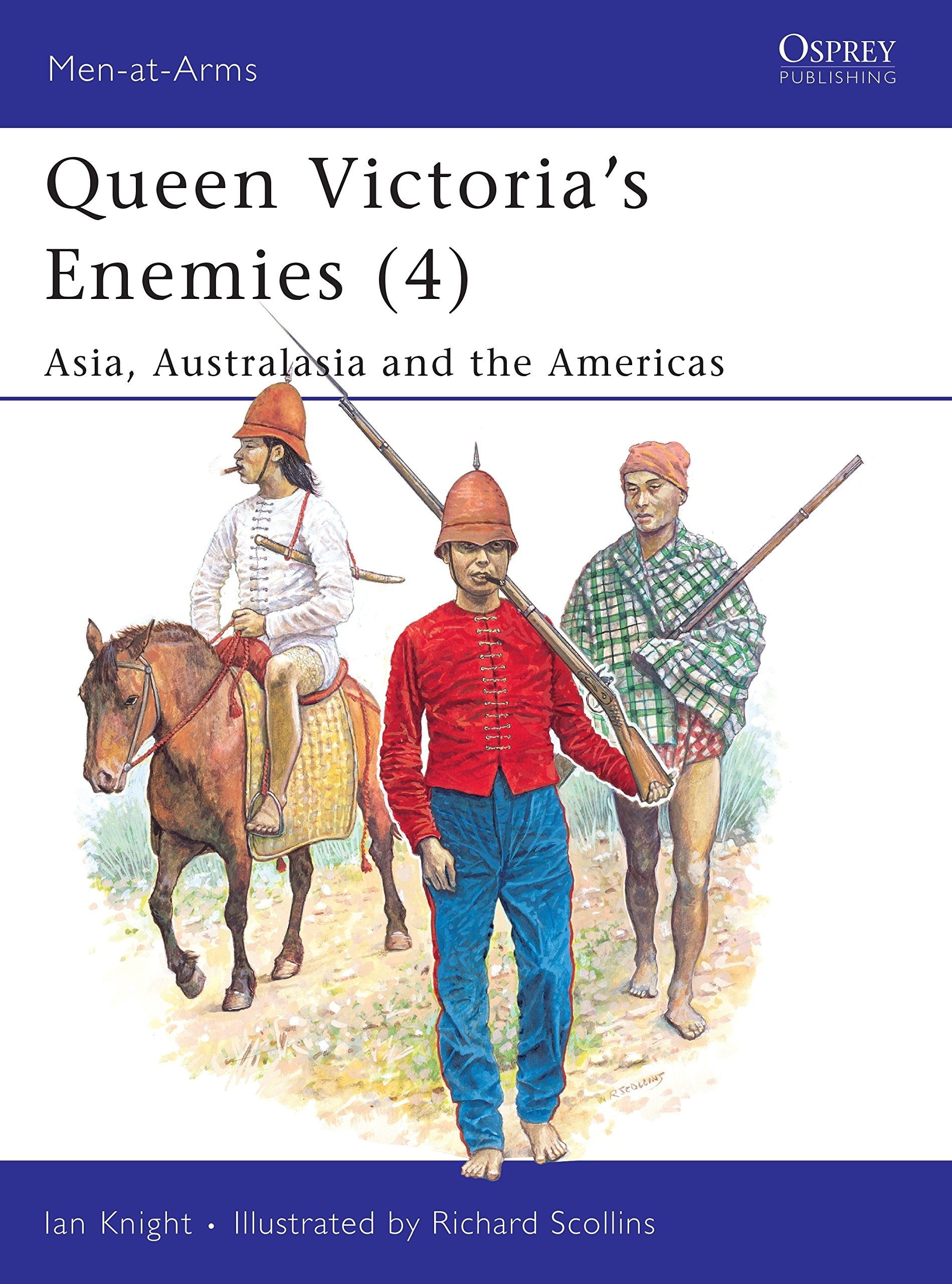 Queen Victoria'S Enemies (4) : Asia, Australasia And The Americas (Menatarms Series, 224)