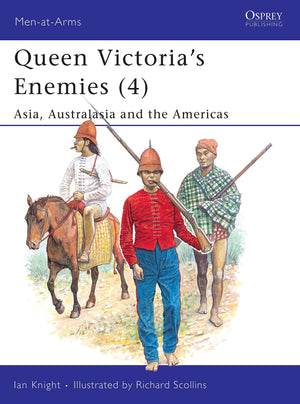 Queen Victoria'S Enemies (4) : Asia, Australasia And The Americas (Menatarms Series, 224)