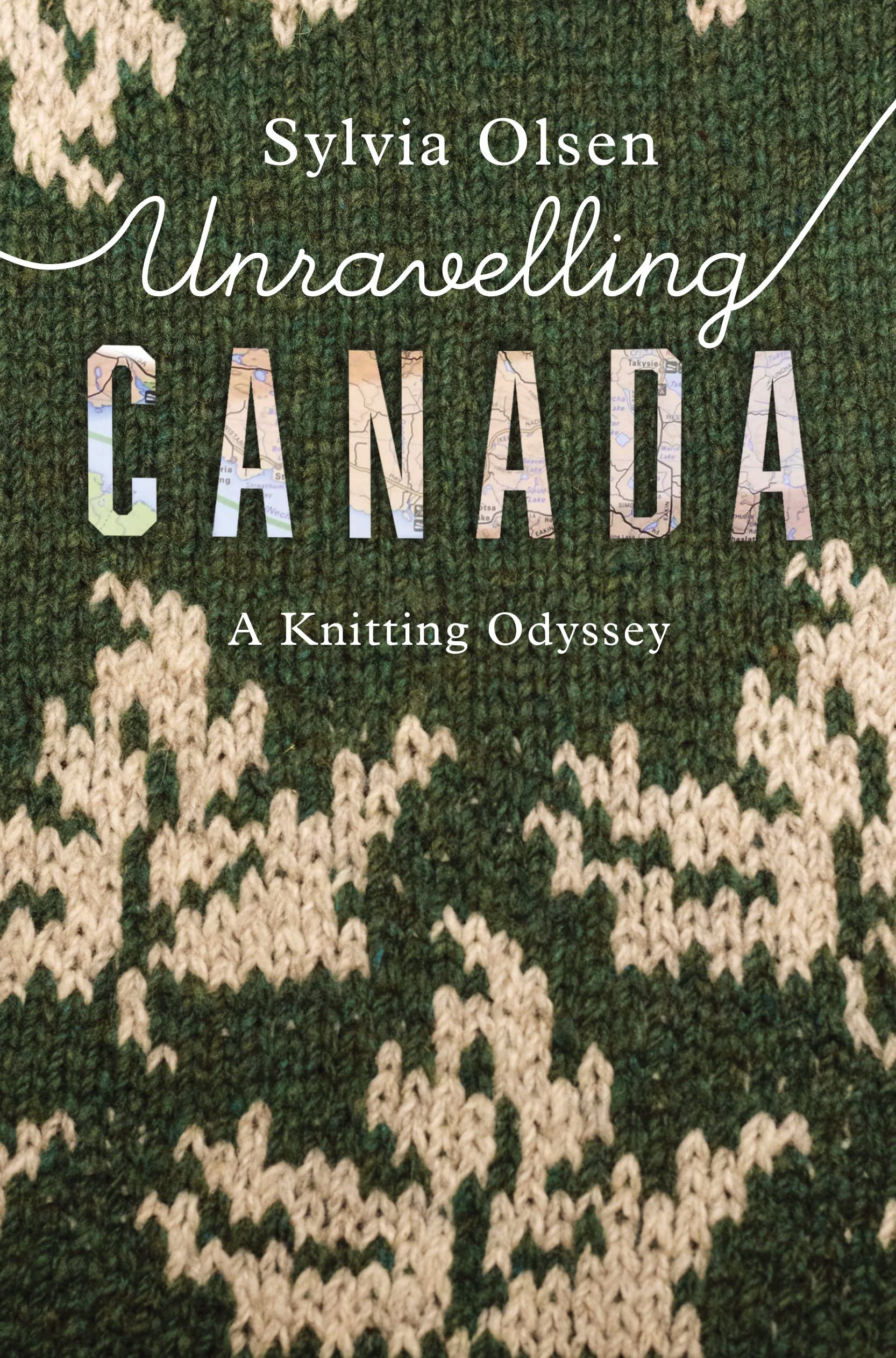 Unravelling Canada: A Knitting Odyssey,Used