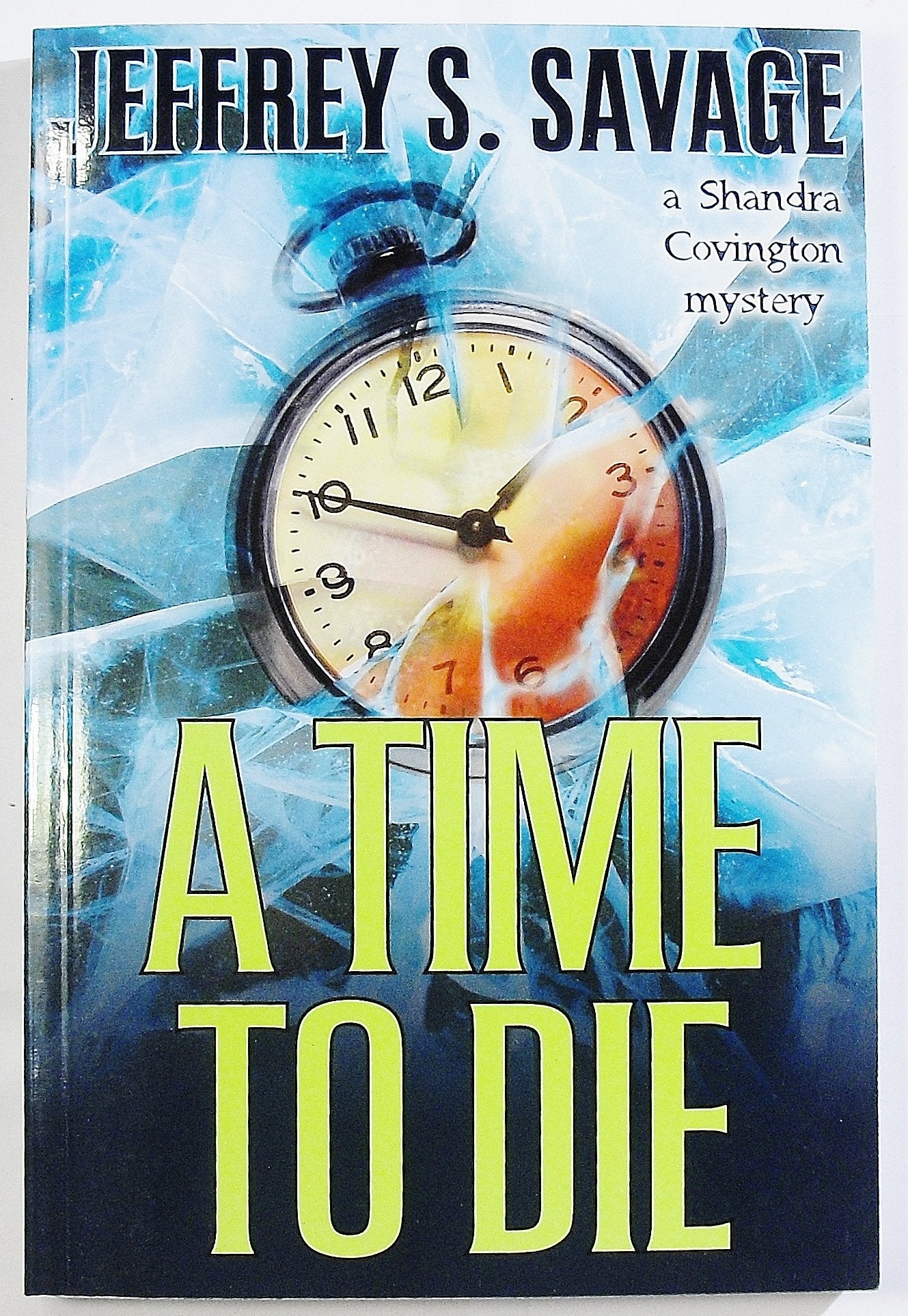 A Time to Die: A Shandra Covington Mystery,Used
