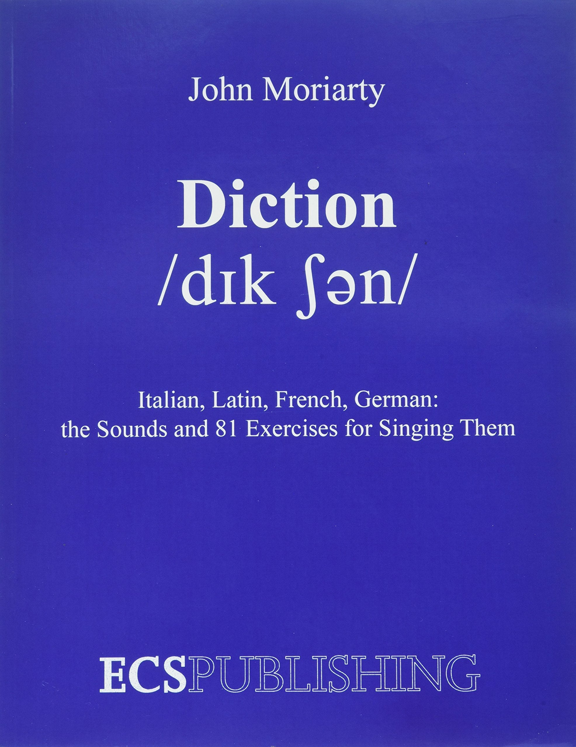 Diction Italian, Latin, French, German...the Sounds and 81 Exercises for Singing Them,New